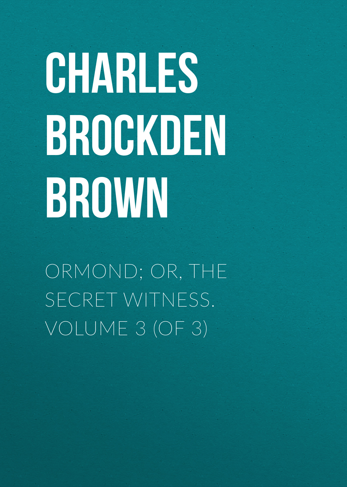 Обложка книги «Ormond; Or, The Secret Witness. Volume 3 (of 3)»