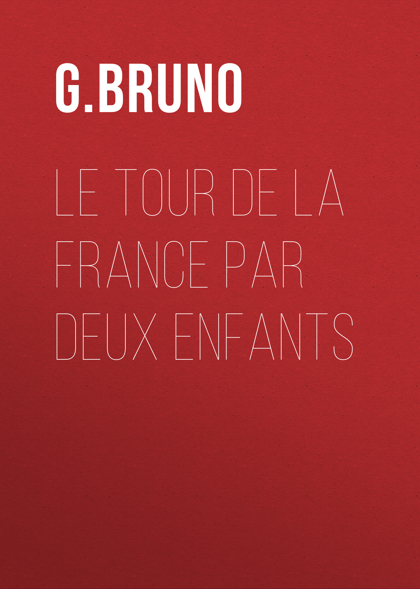 Обложка книги «Le tour de la France par deux enfants»