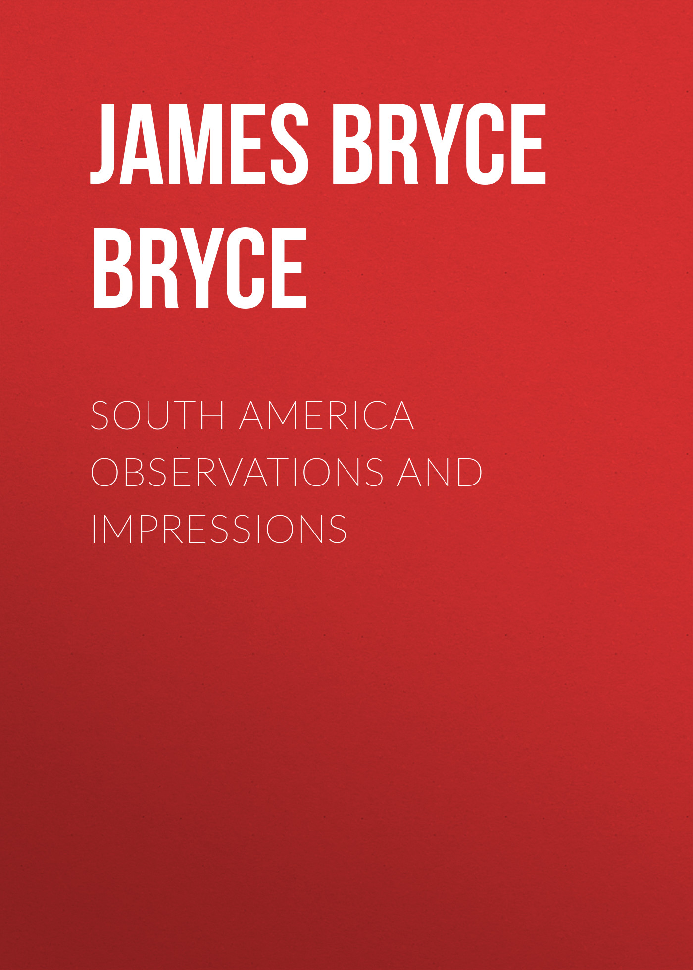 Обложка книги «South America Observations and Impressions»