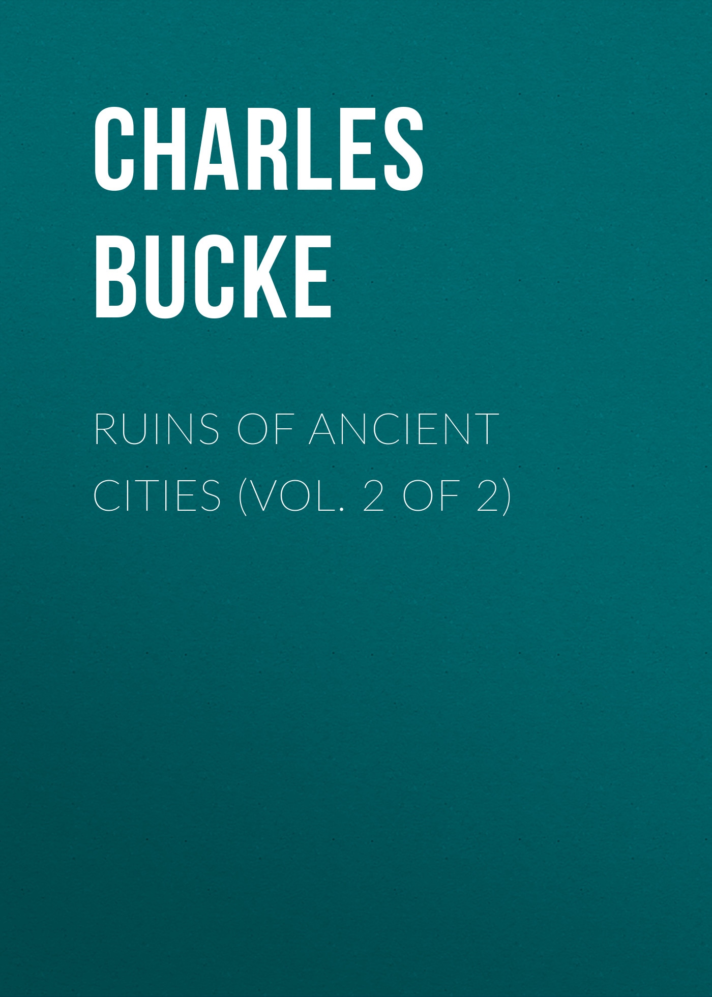 Обложка книги «Ruins of Ancient Cities (Vol. 2 of 2)»