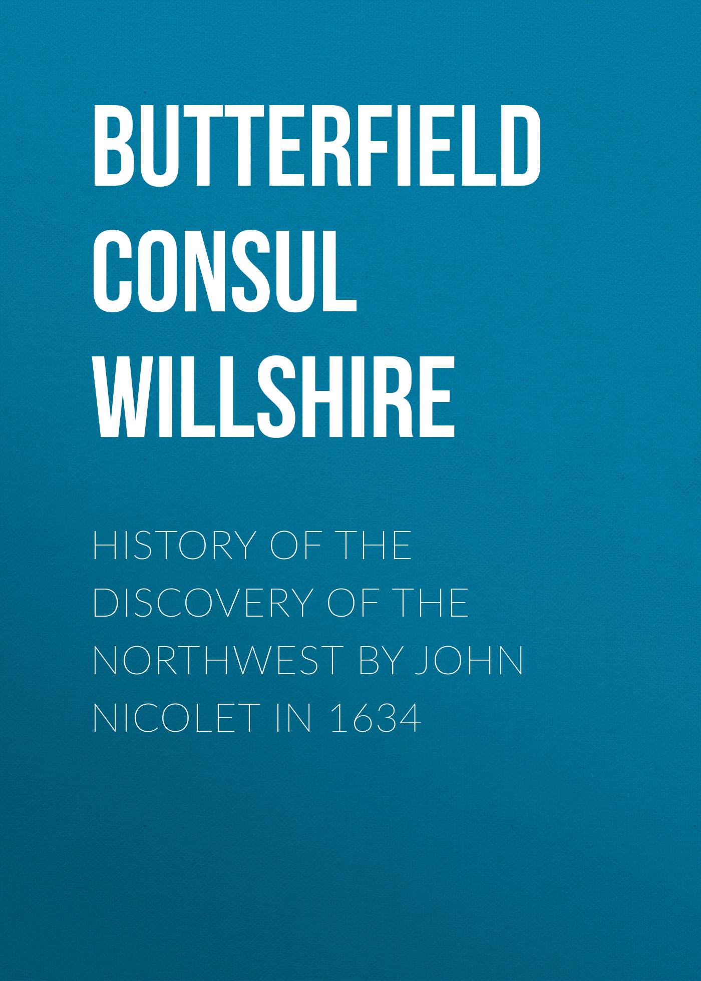 Обложка книги «History of the Discovery of the Northwest by John Nicolet in 1634»