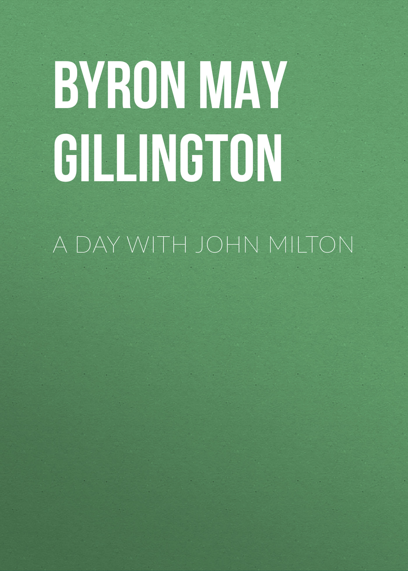 Обложка книги «A Day with John Milton»