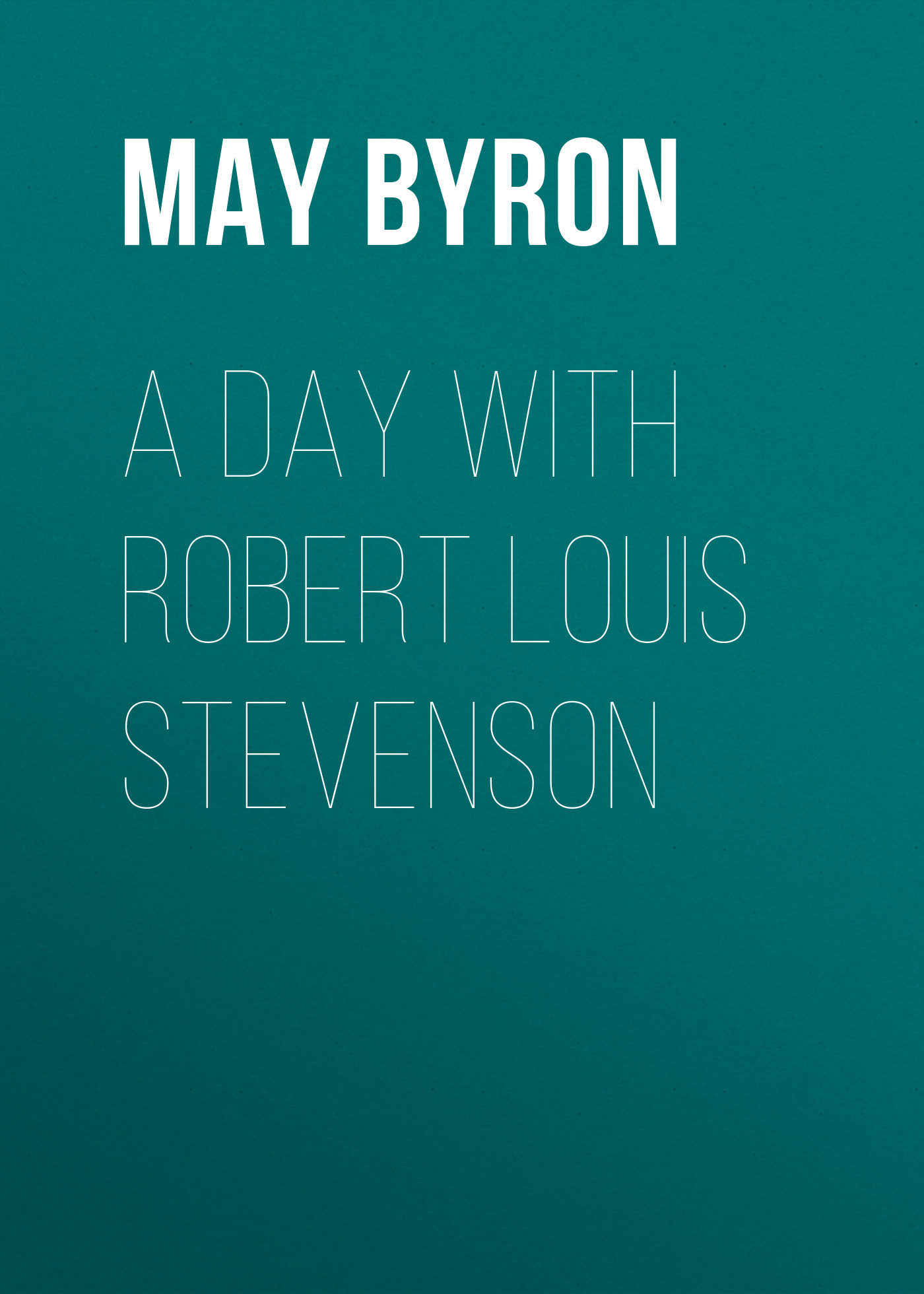 Обложка книги «A Day with Robert Louis Stevenson»