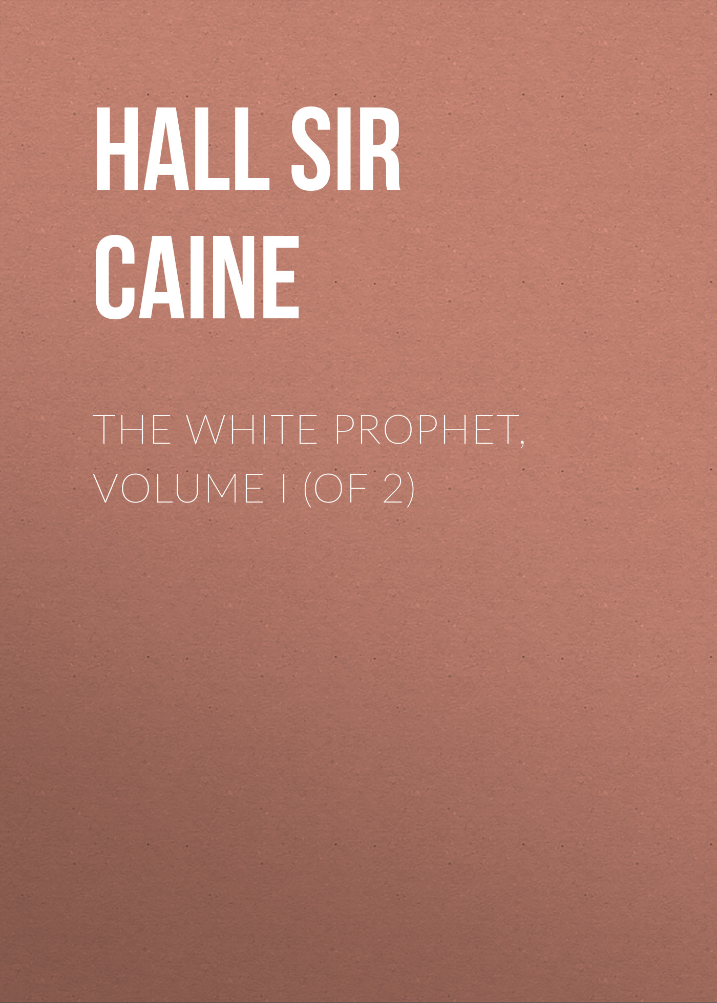Обложка книги «The White Prophet, Volume I (of 2)»