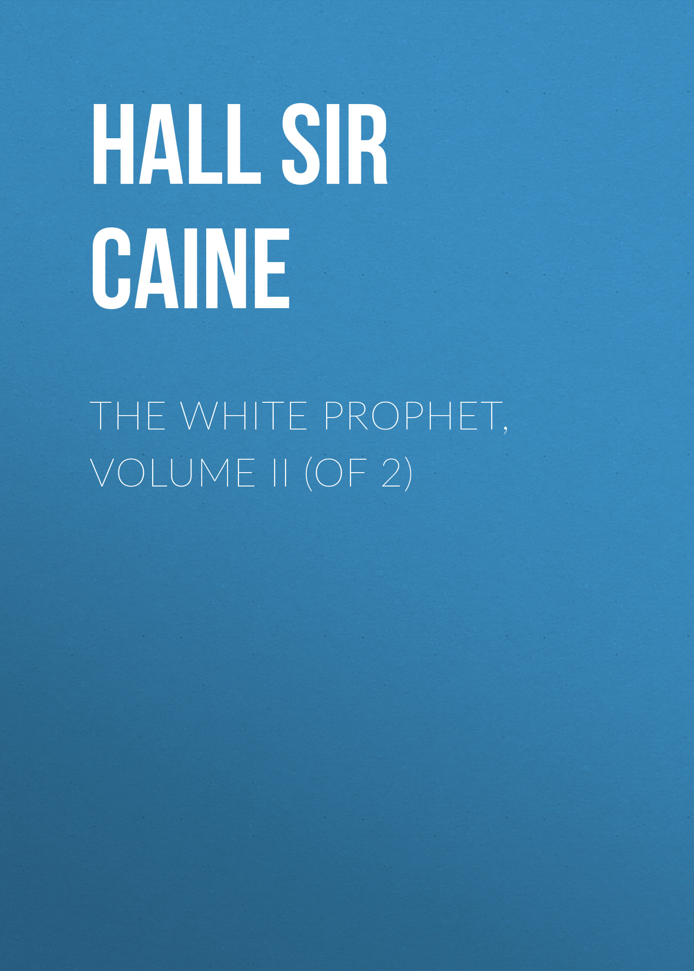 Обложка книги «The White Prophet, Volume II (of 2)»