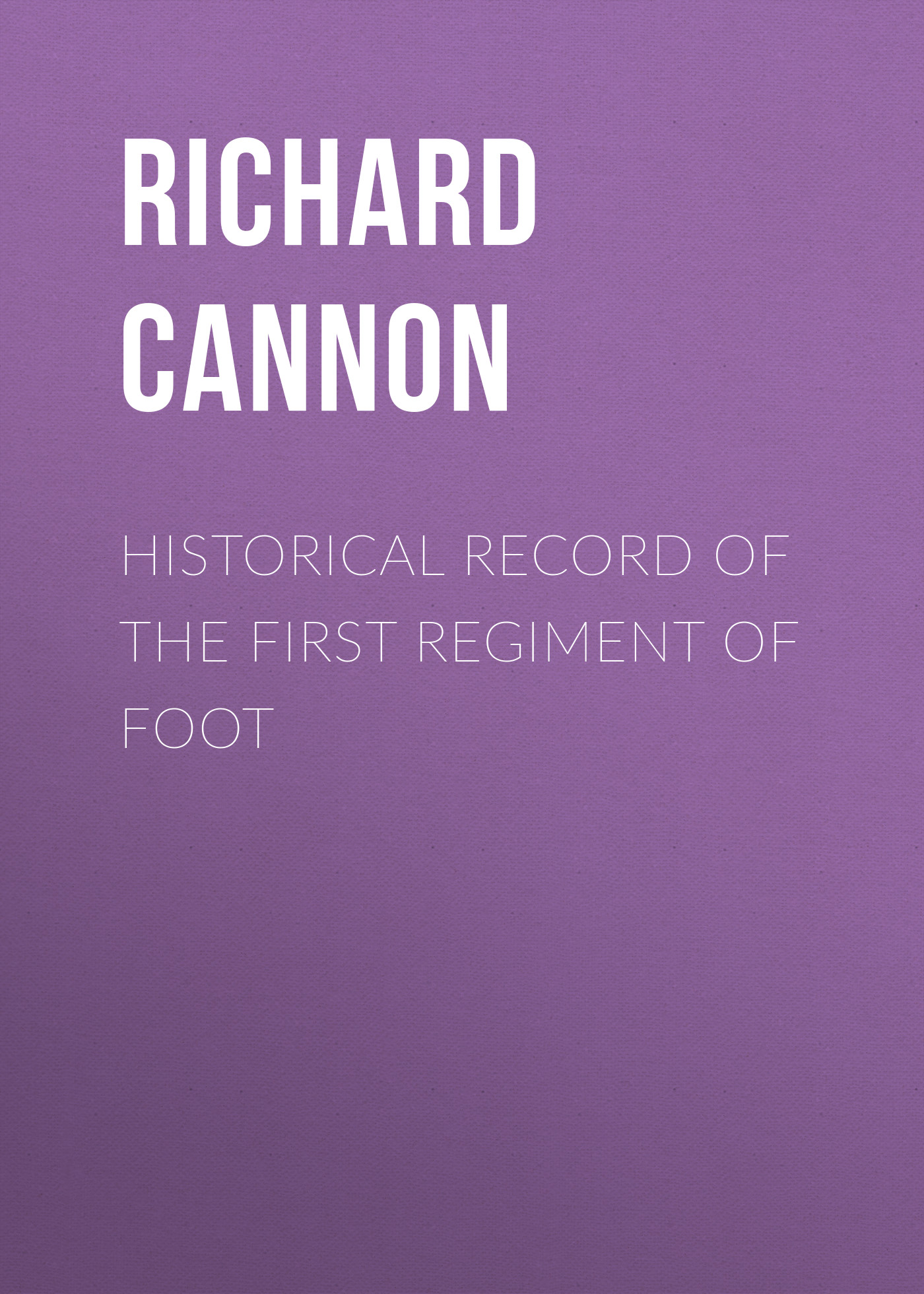 Обложка книги «Historical Record of the First Regiment of Foot»
