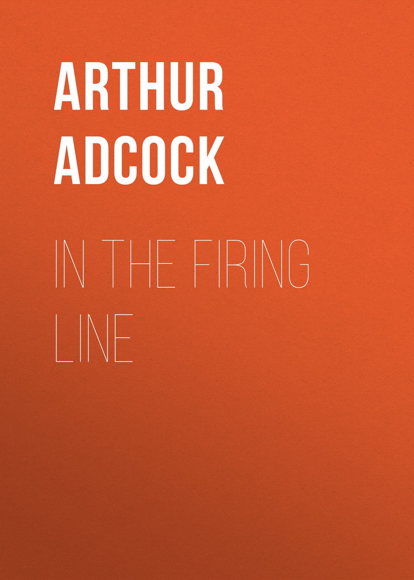Обложка книги «In The Firing Line»