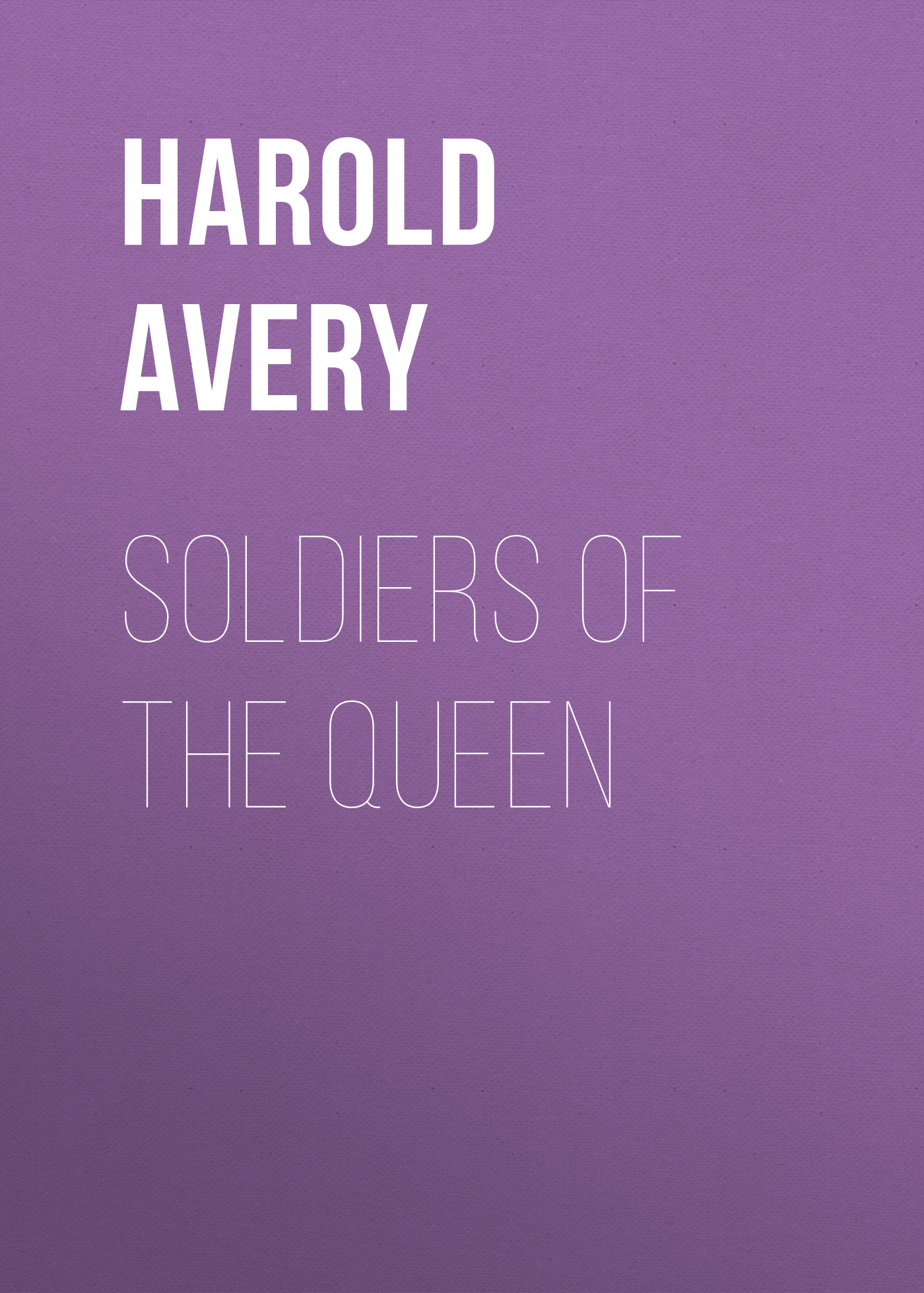 Обложка книги «Soldiers of the Queen»