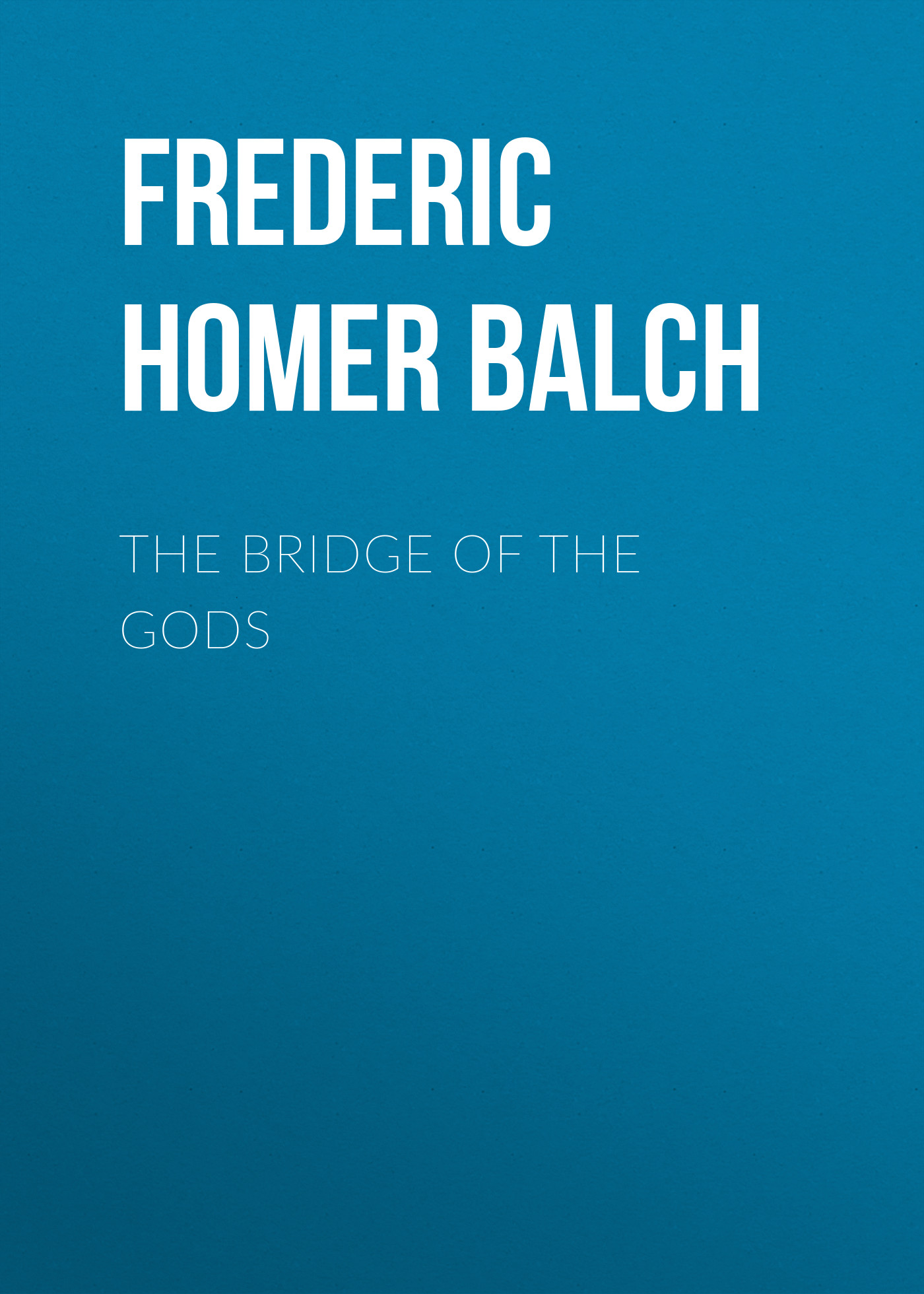 Обложка книги «The Bridge of the Gods»