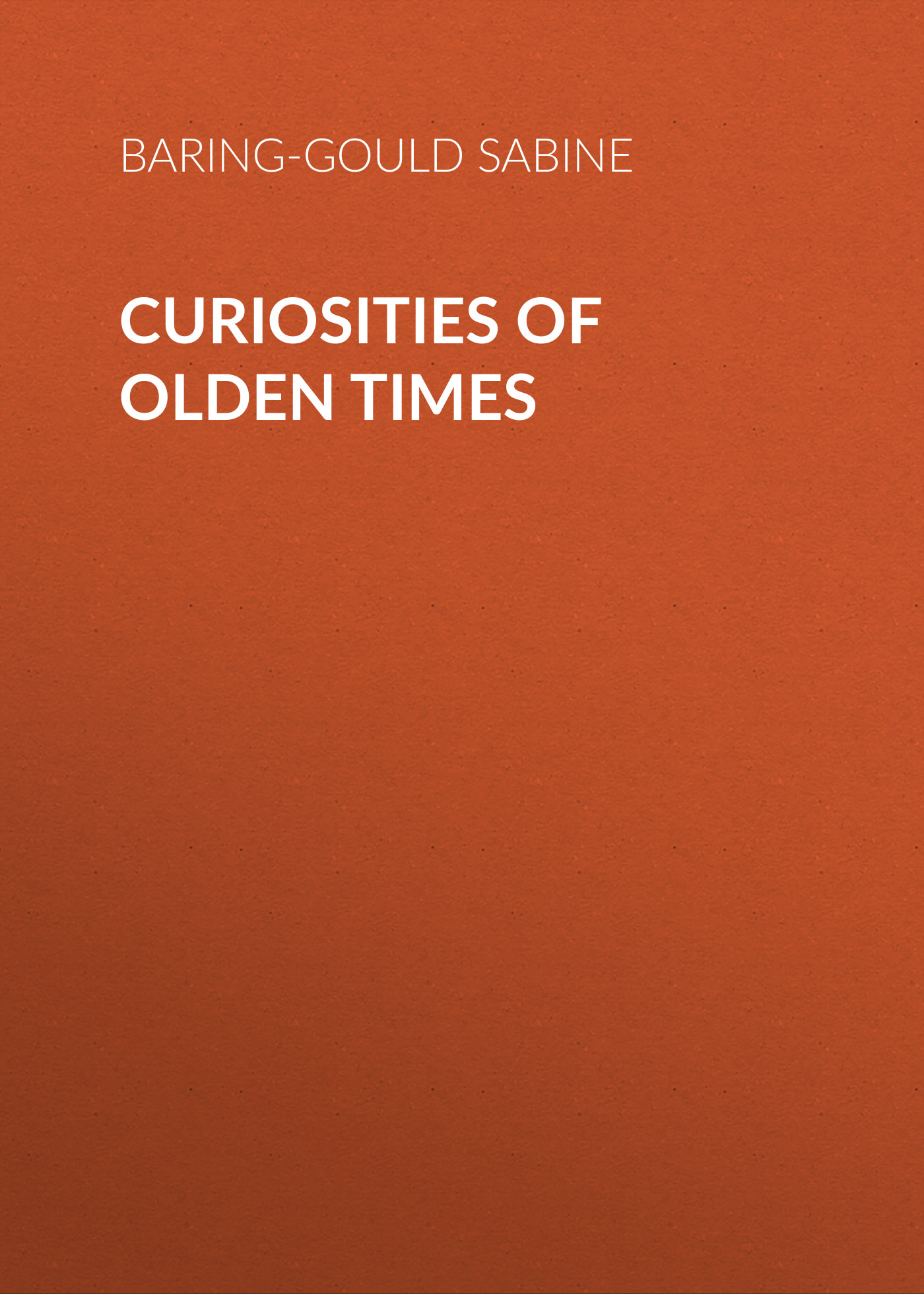 Обложка книги «Curiosities of Olden Times»