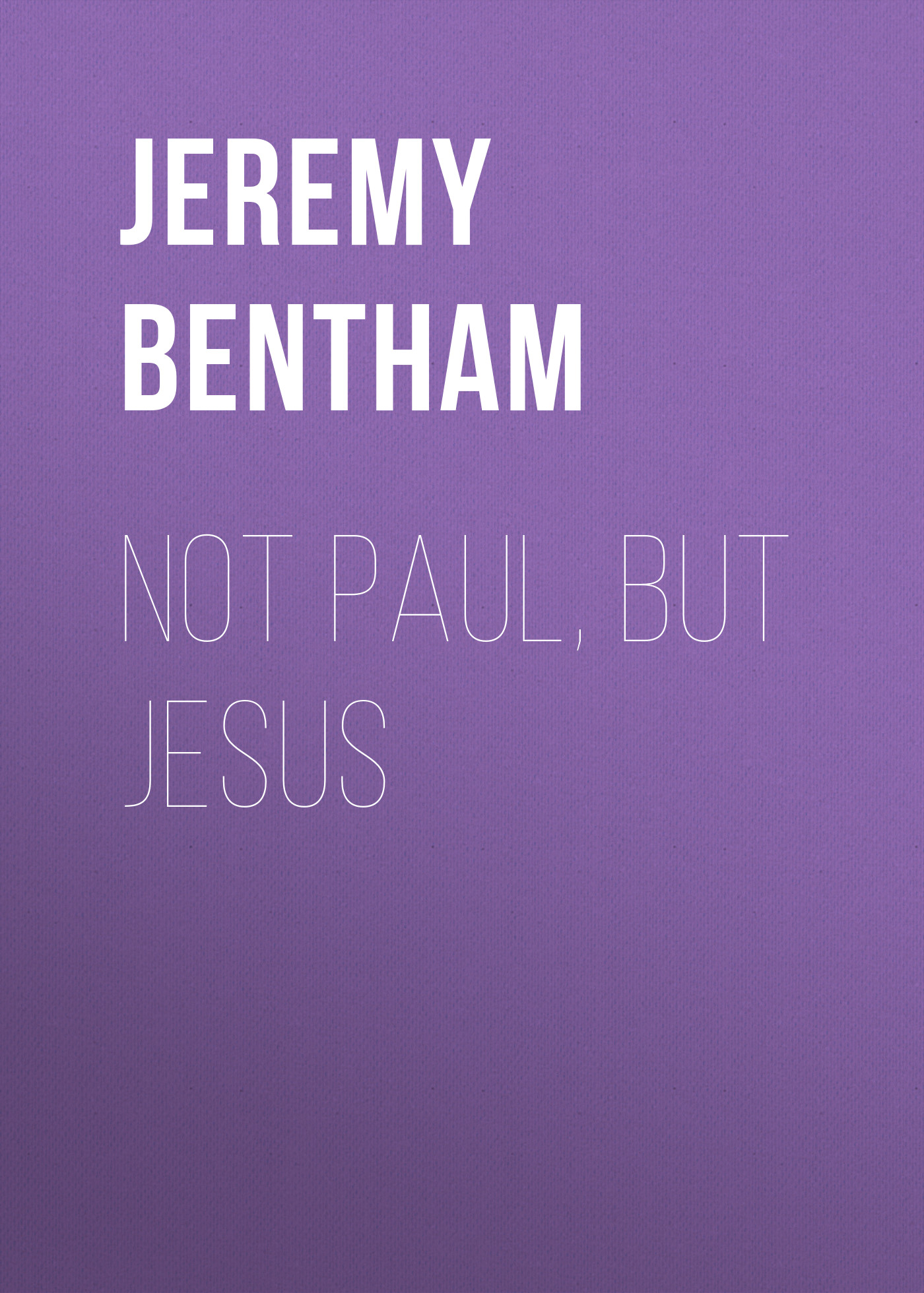 Обложка книги «Not Paul, But Jesus»