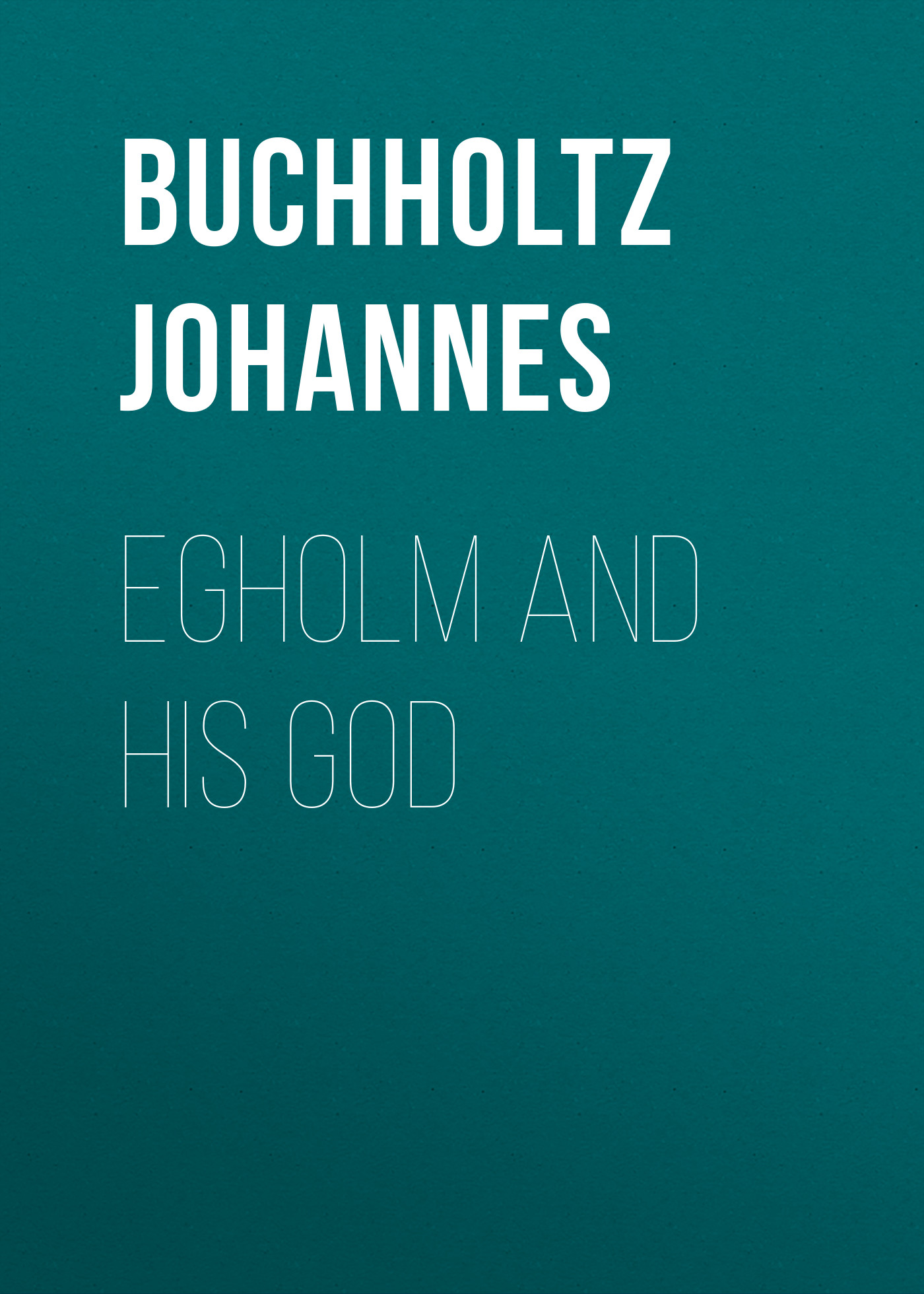 Обложка книги «Egholm and his God»
