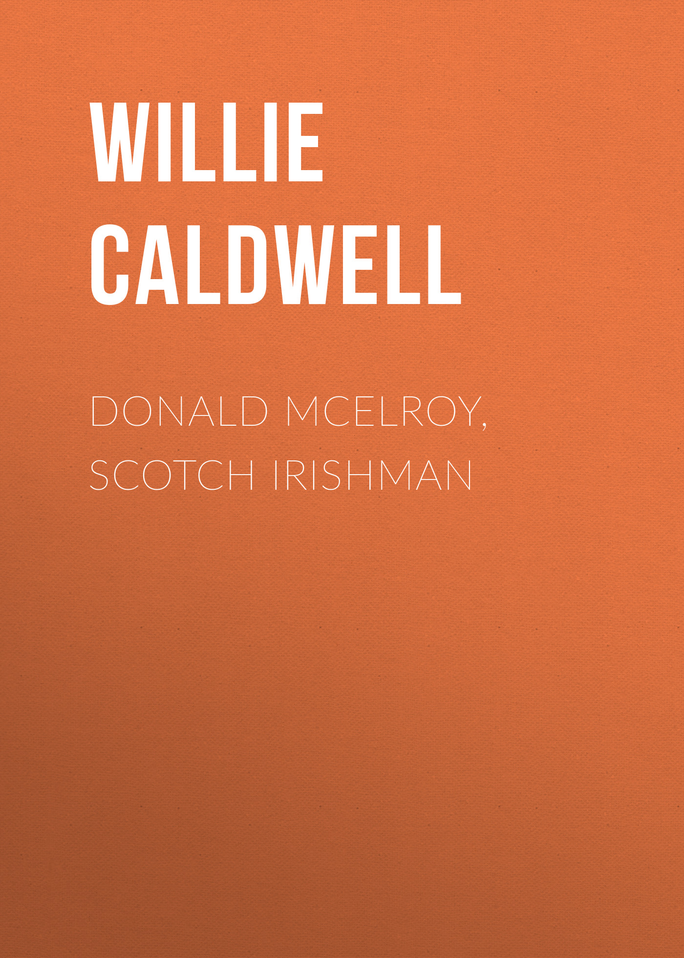 Обложка книги «Donald McElroy, Scotch Irishman»