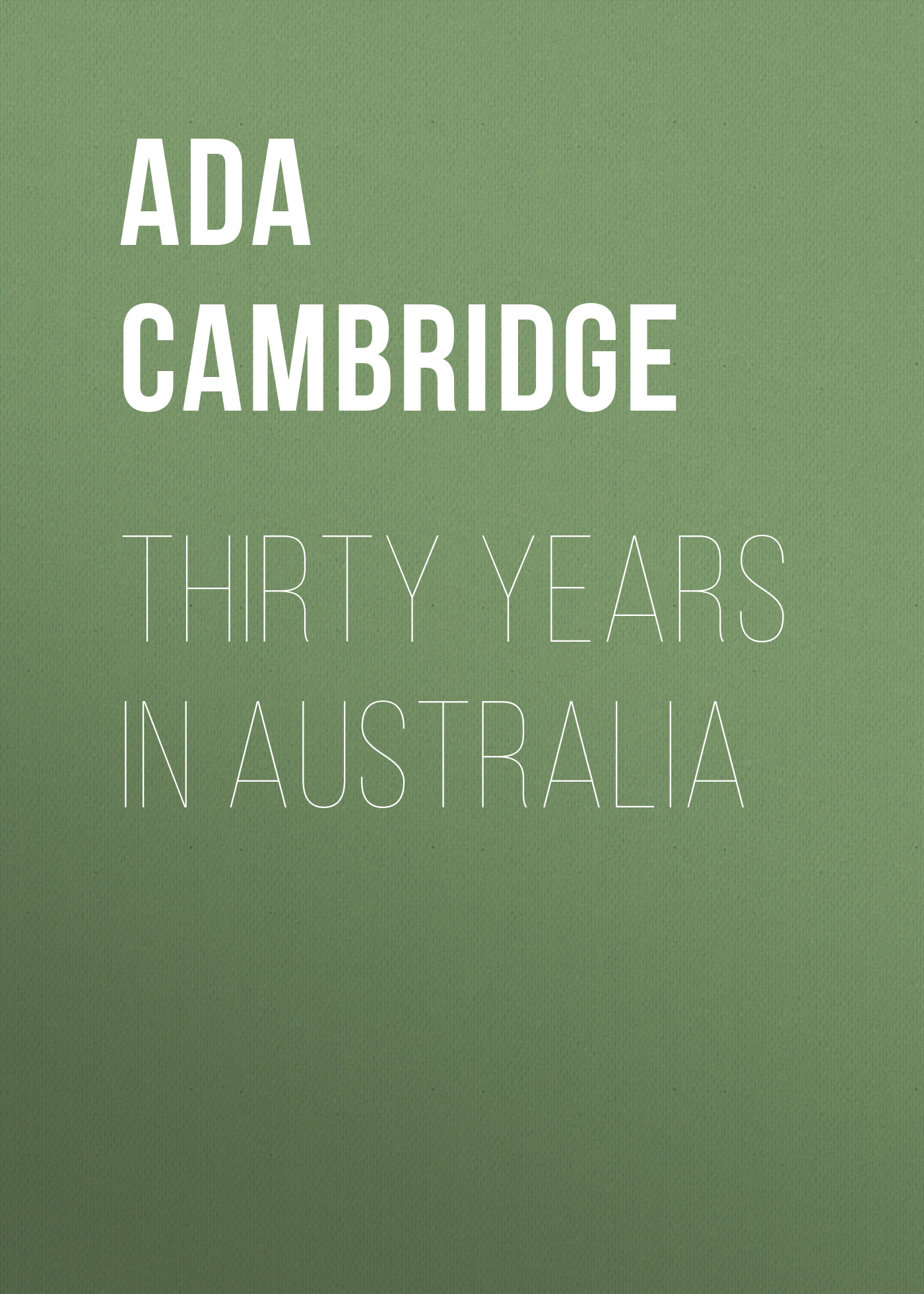 Обложка книги «Thirty Years in Australia»