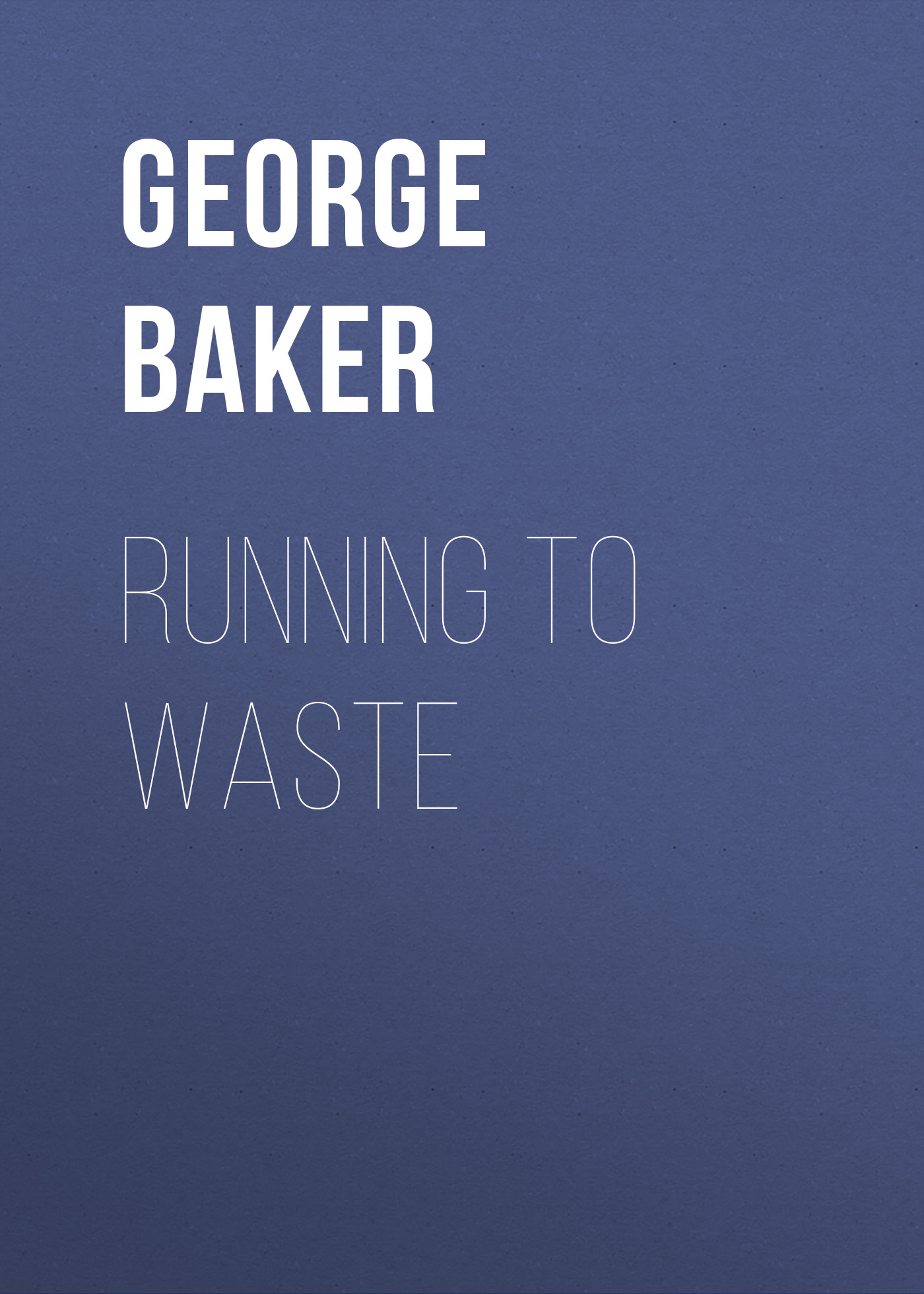 Обложка книги «Running To Waste»