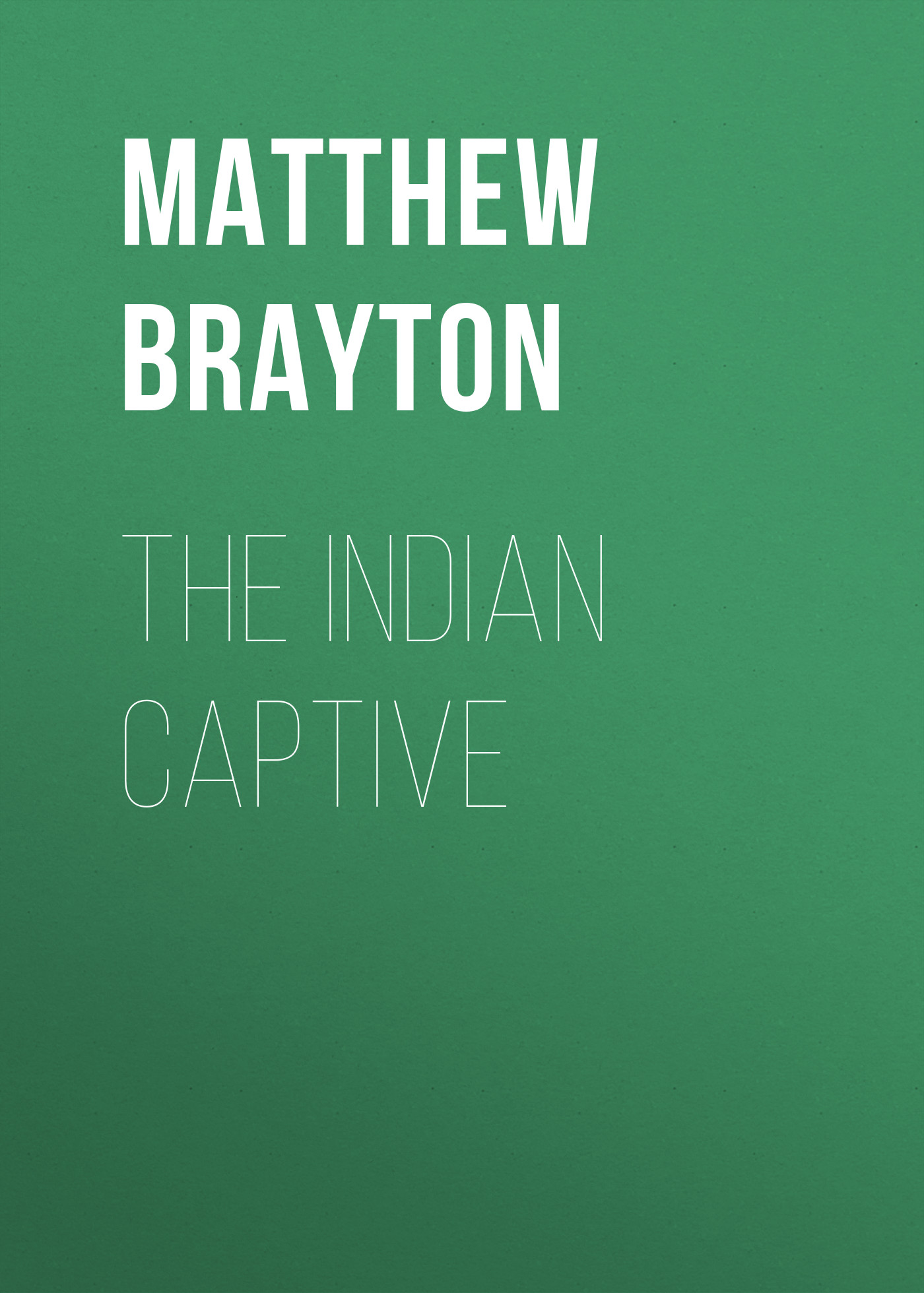 Обложка книги «The Indian Captive»