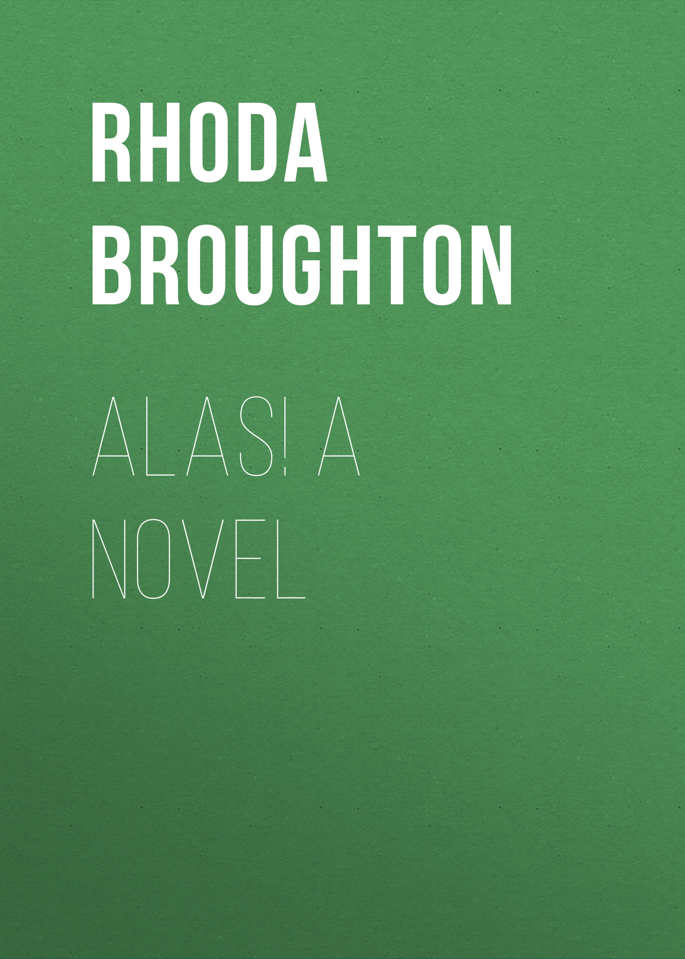 Обложка книги «Alas! A Novel»