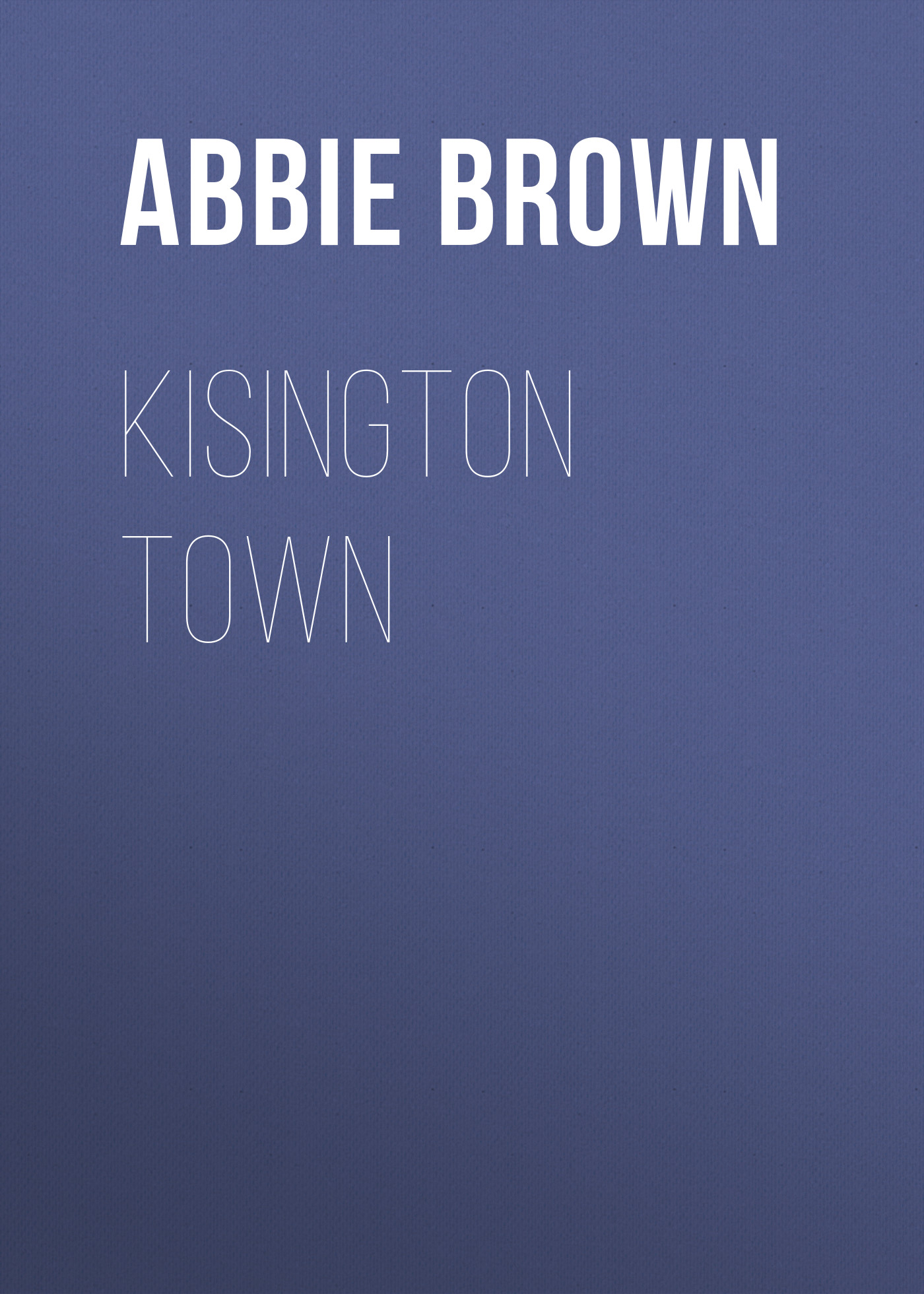 Обложка книги «Kisington Town»