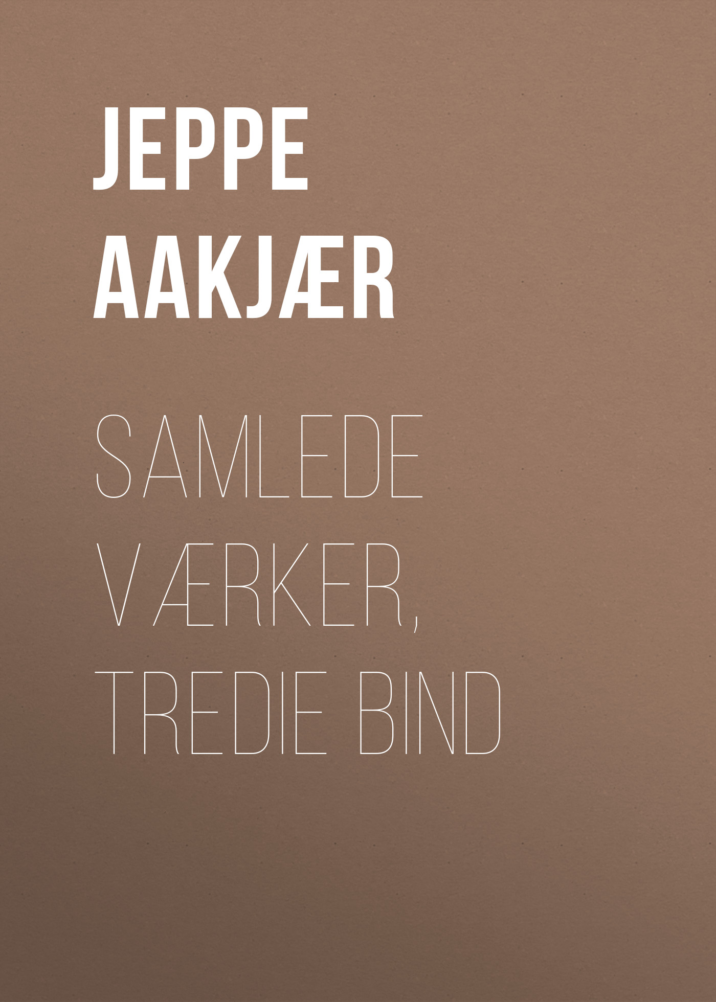 Обложка книги «Samlede Værker, Tredie Bind»