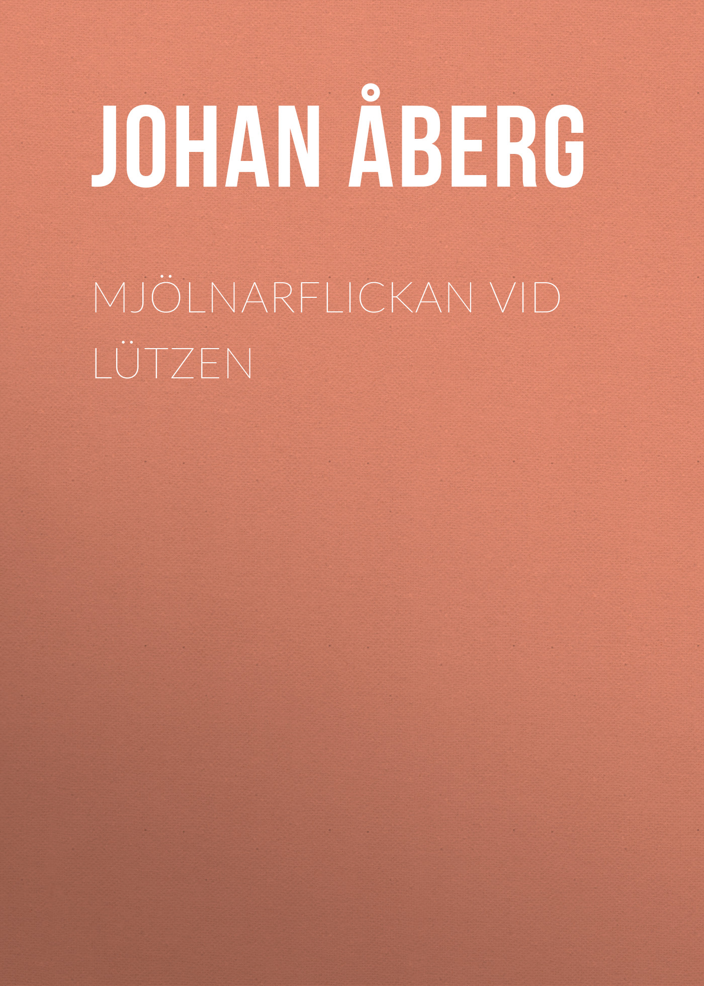 Обложка книги «Mjölnarflickan vid Lützen»