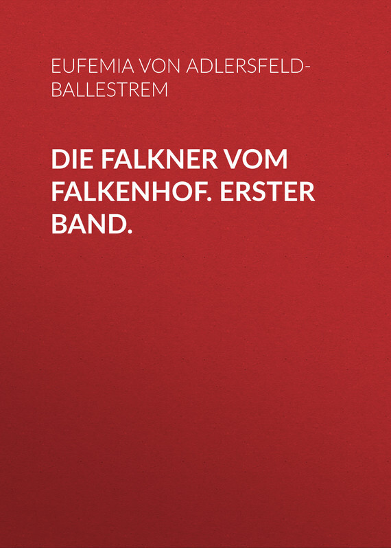 Обложка книги «Die Falkner vom Falkenhof. Erster Band.»