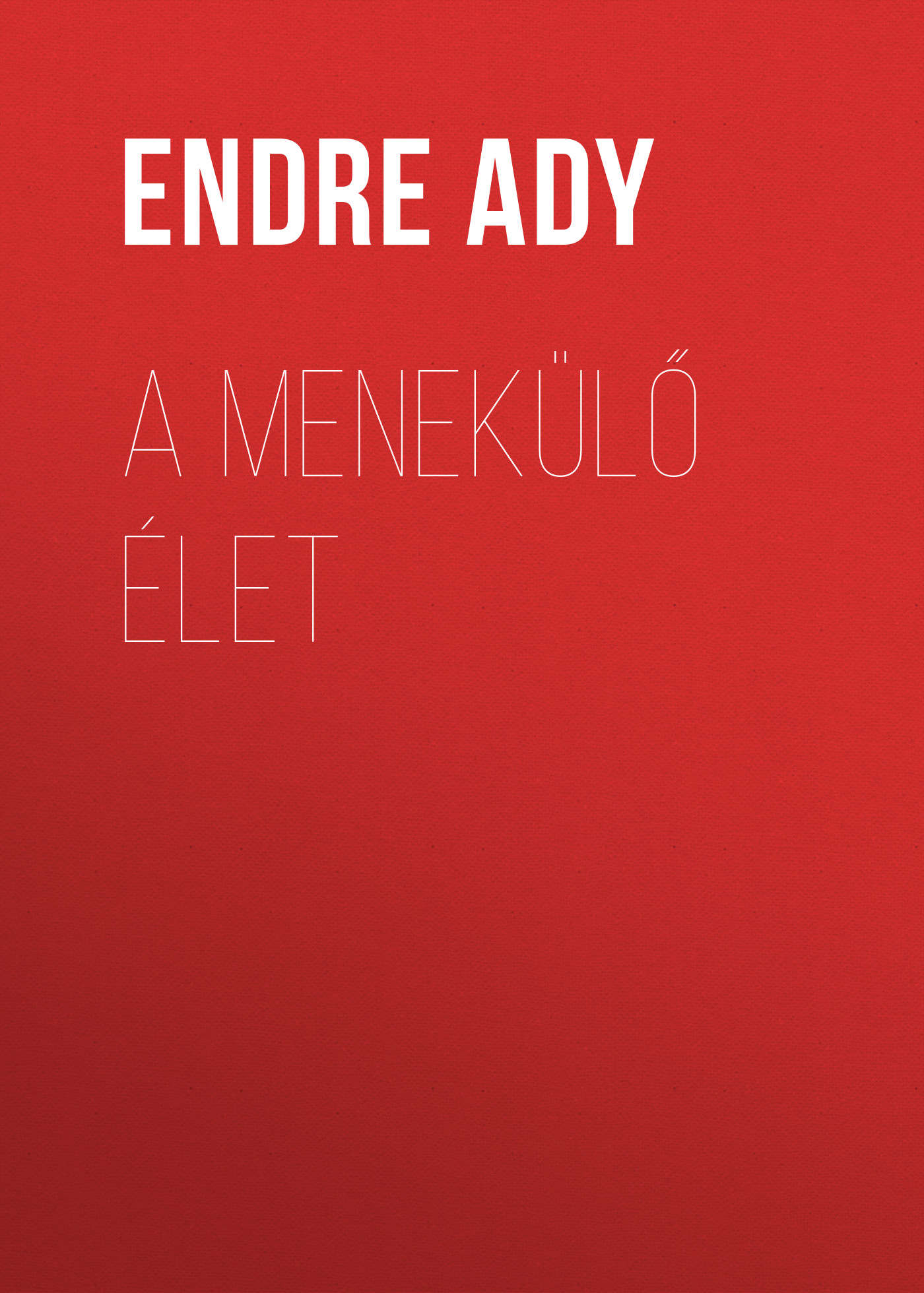 Обложка книги «A menekülő Élet»