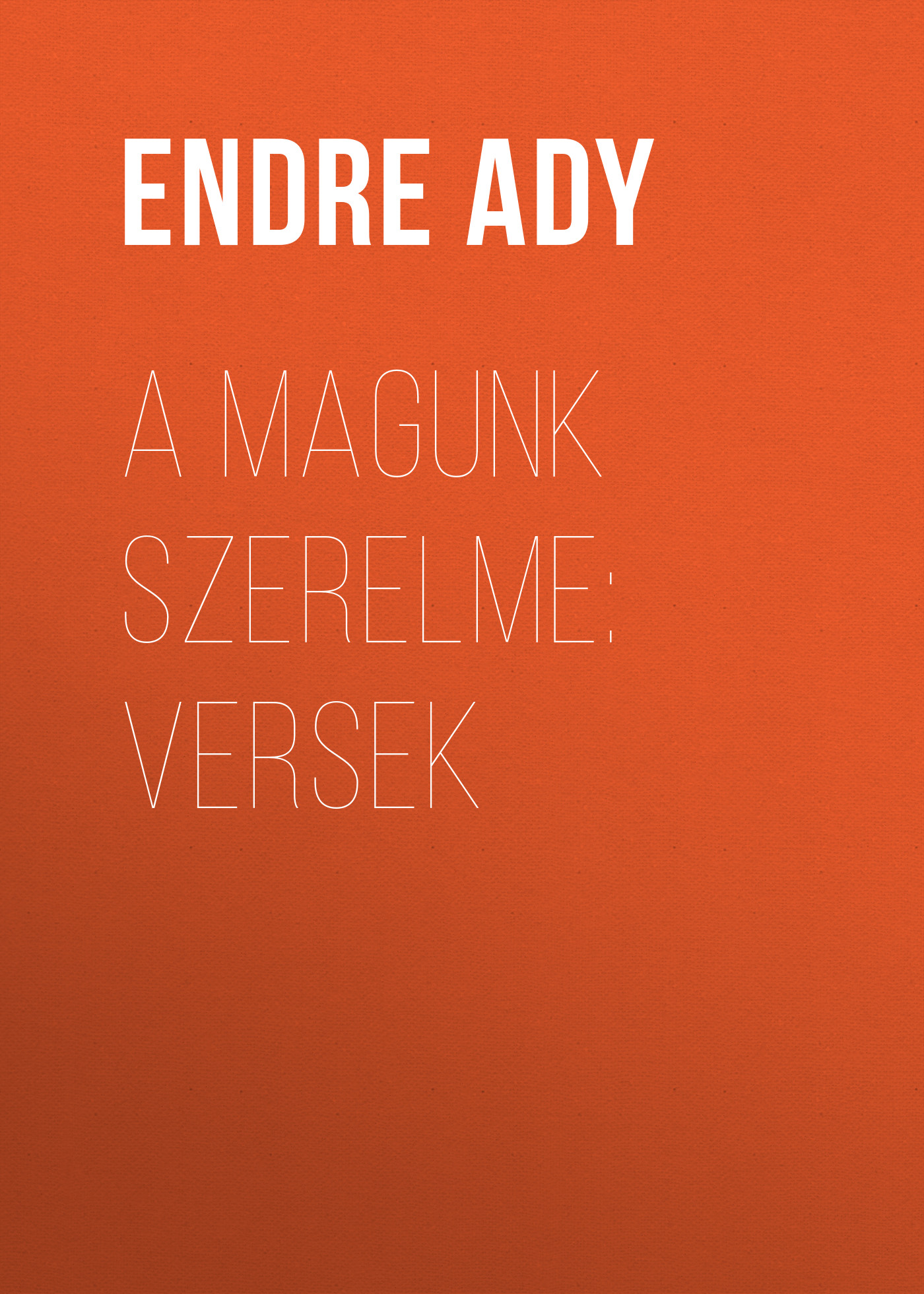 Обложка книги «A magunk szerelme: Versek»