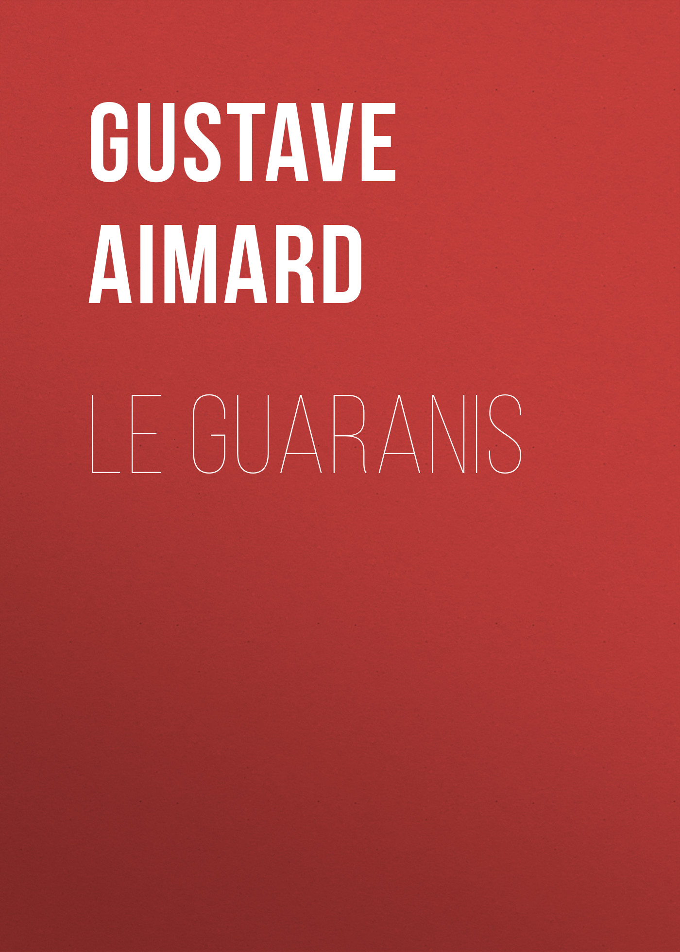 Обложка книги «Le Guaranis»