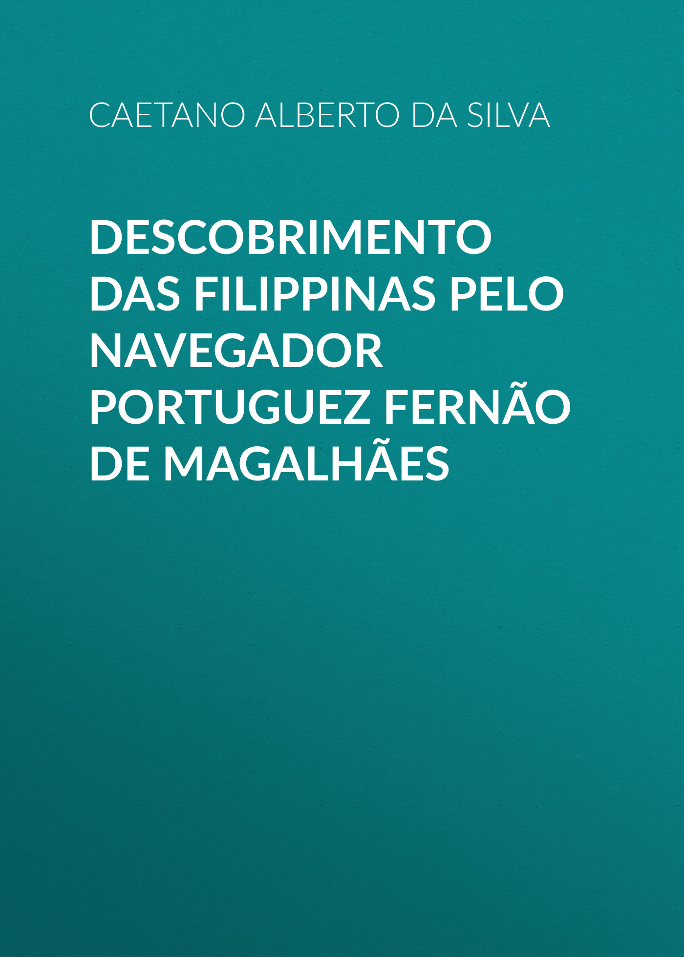 Обложка книги «Descobrimento das Filippinas pelo navegador portuguez Fernão de Magalhães»