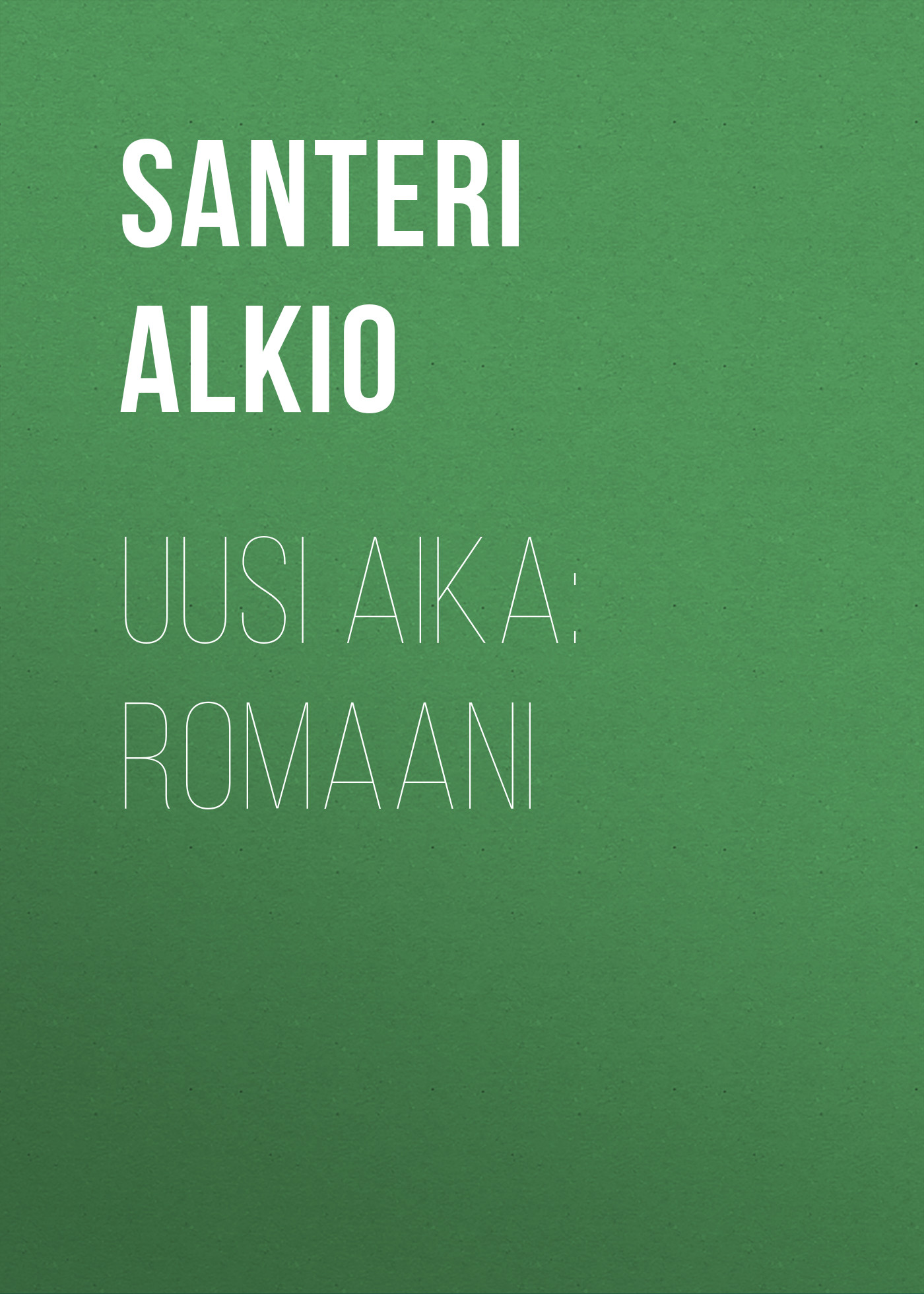 Обложка книги «Uusi aika: Romaani»