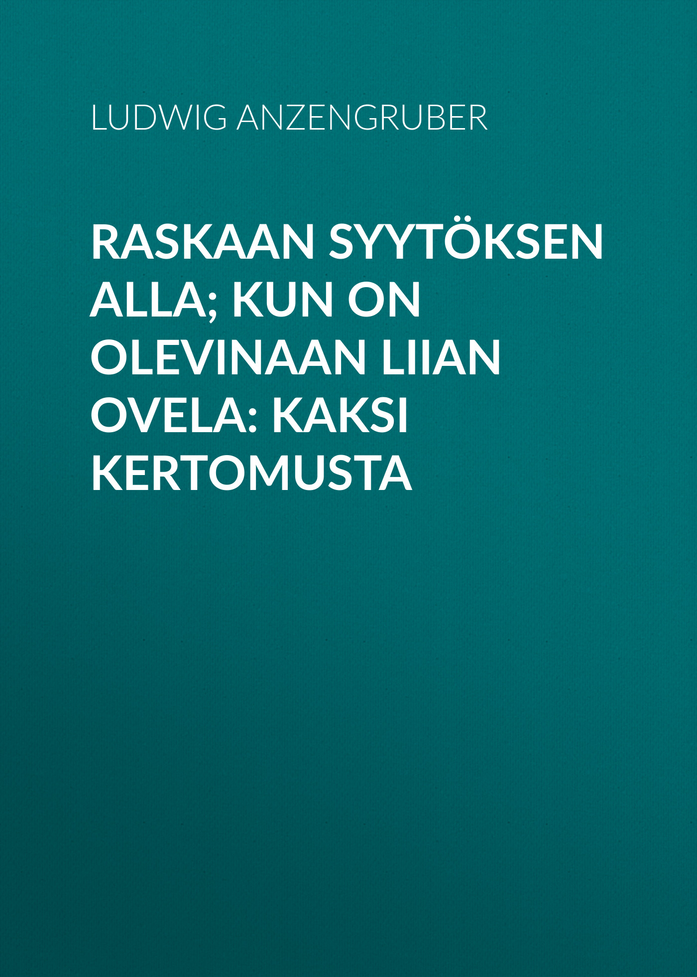 Обложка книги «Raskaan syytöksen alla; Kun on olevinaan liian ovela: Kaksi kertomusta»
