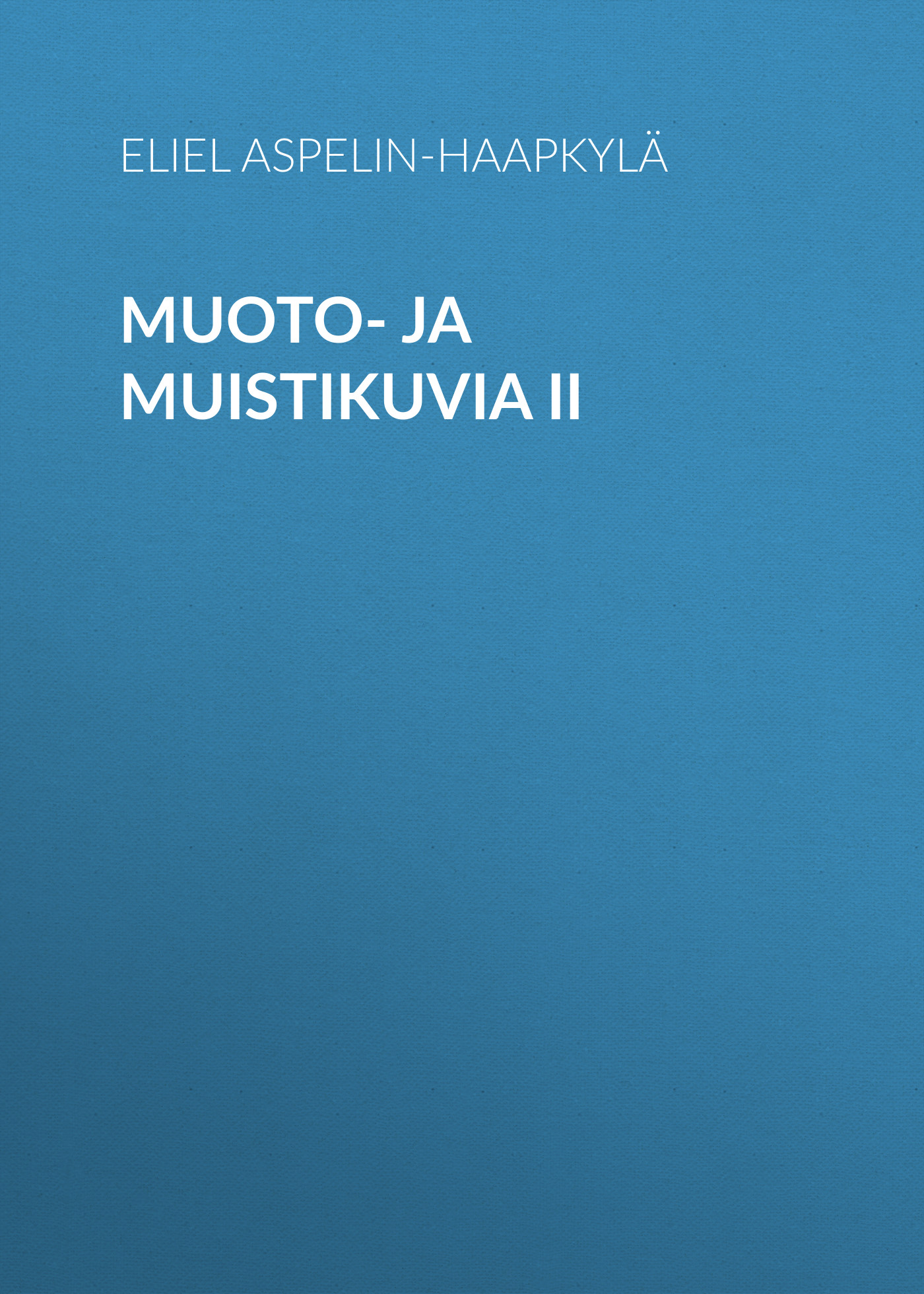 Обложка книги «Muoto- ja muistikuvia II»