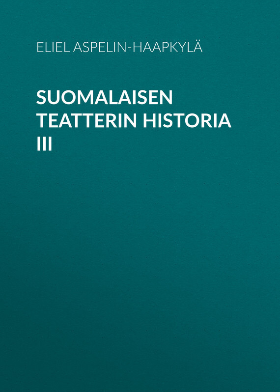 Обложка книги «Suomalaisen teatterin historia III»