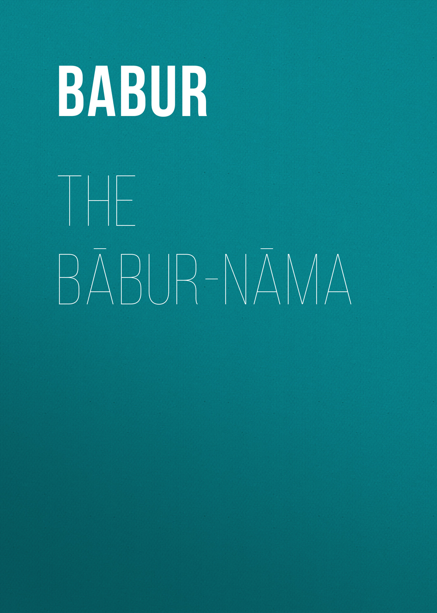 Обложка книги «The Bābur-nāma»