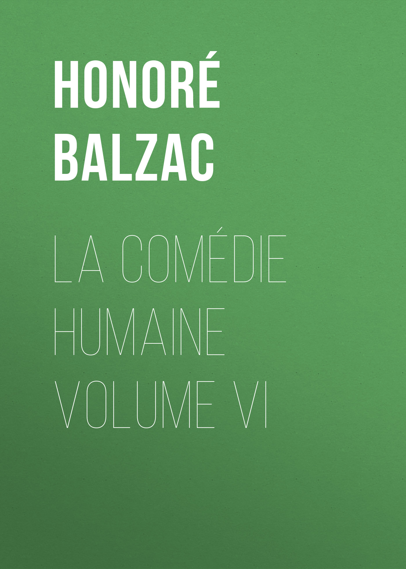 Обложка книги «La Comédie humaine volume VI»