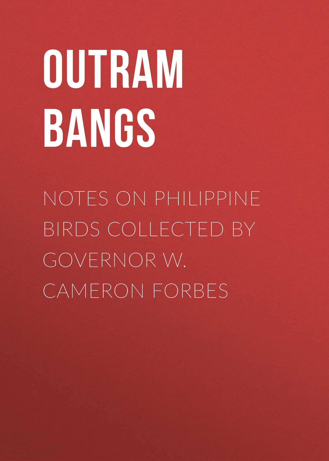 Обложка книги «Notes on Philippine Birds Collected by Governor W. Cameron Forbes»