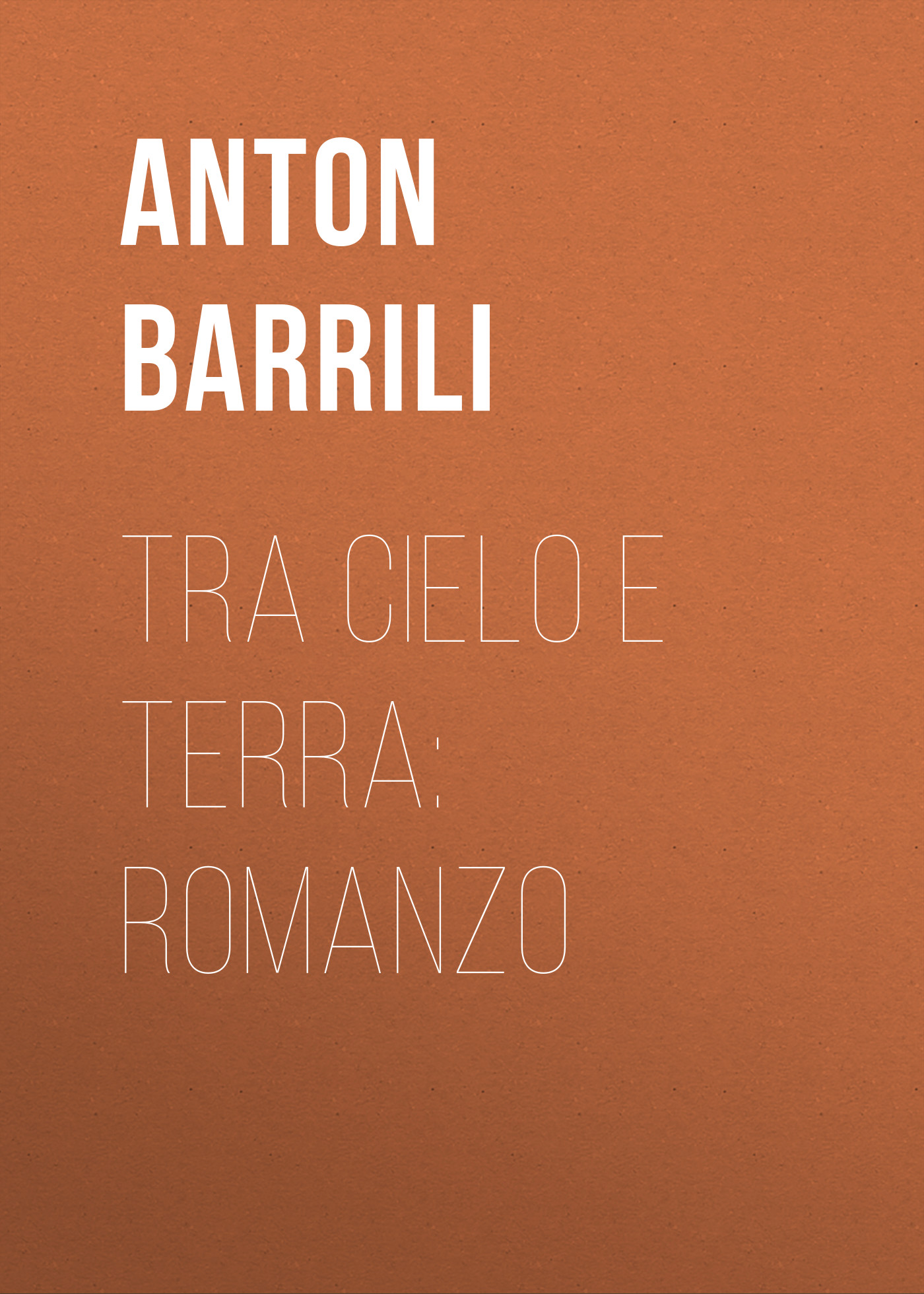 Обложка книги «Tra cielo e terra: Romanzo»