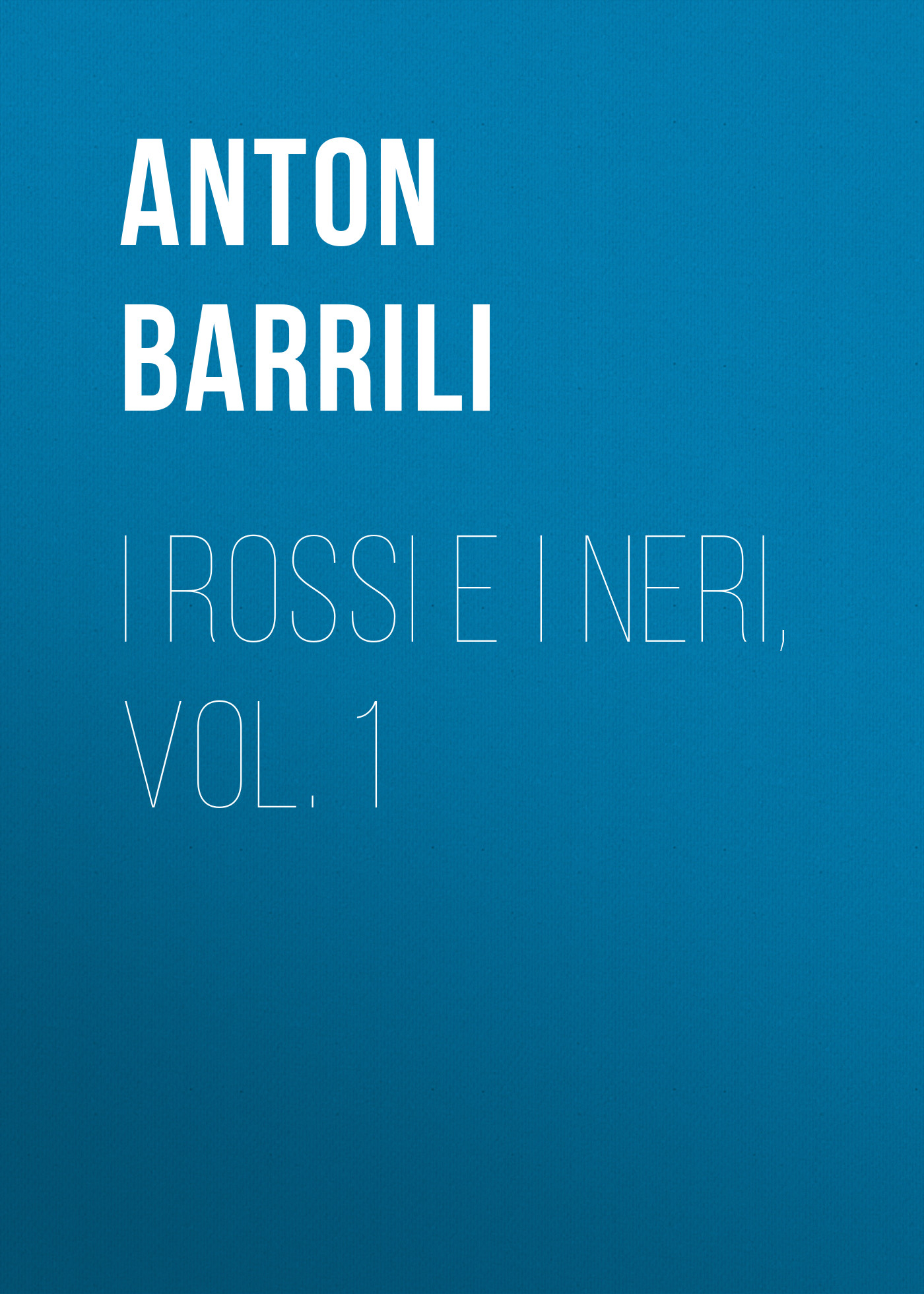 Обложка книги «I rossi e i neri, vol. 1»
