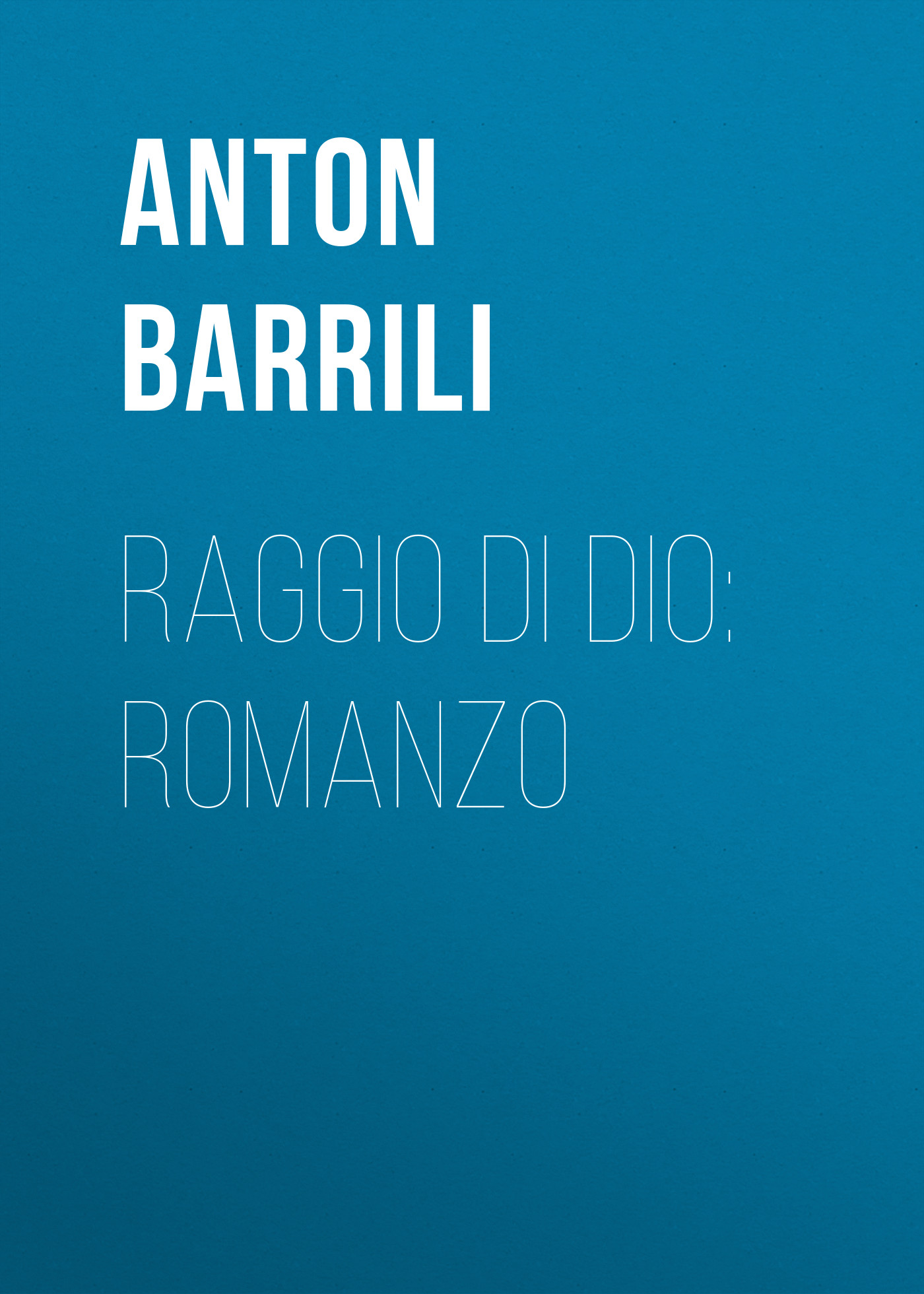 Обложка книги «Raggio di Dio: Romanzo»