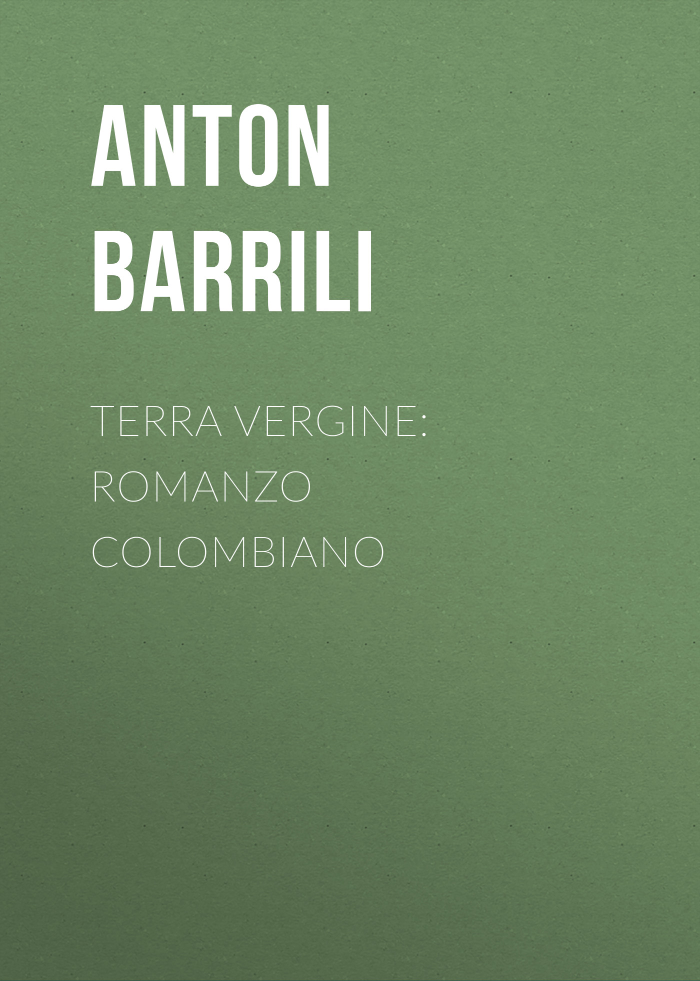 Обложка книги «Terra vergine: romanzo colombiano»