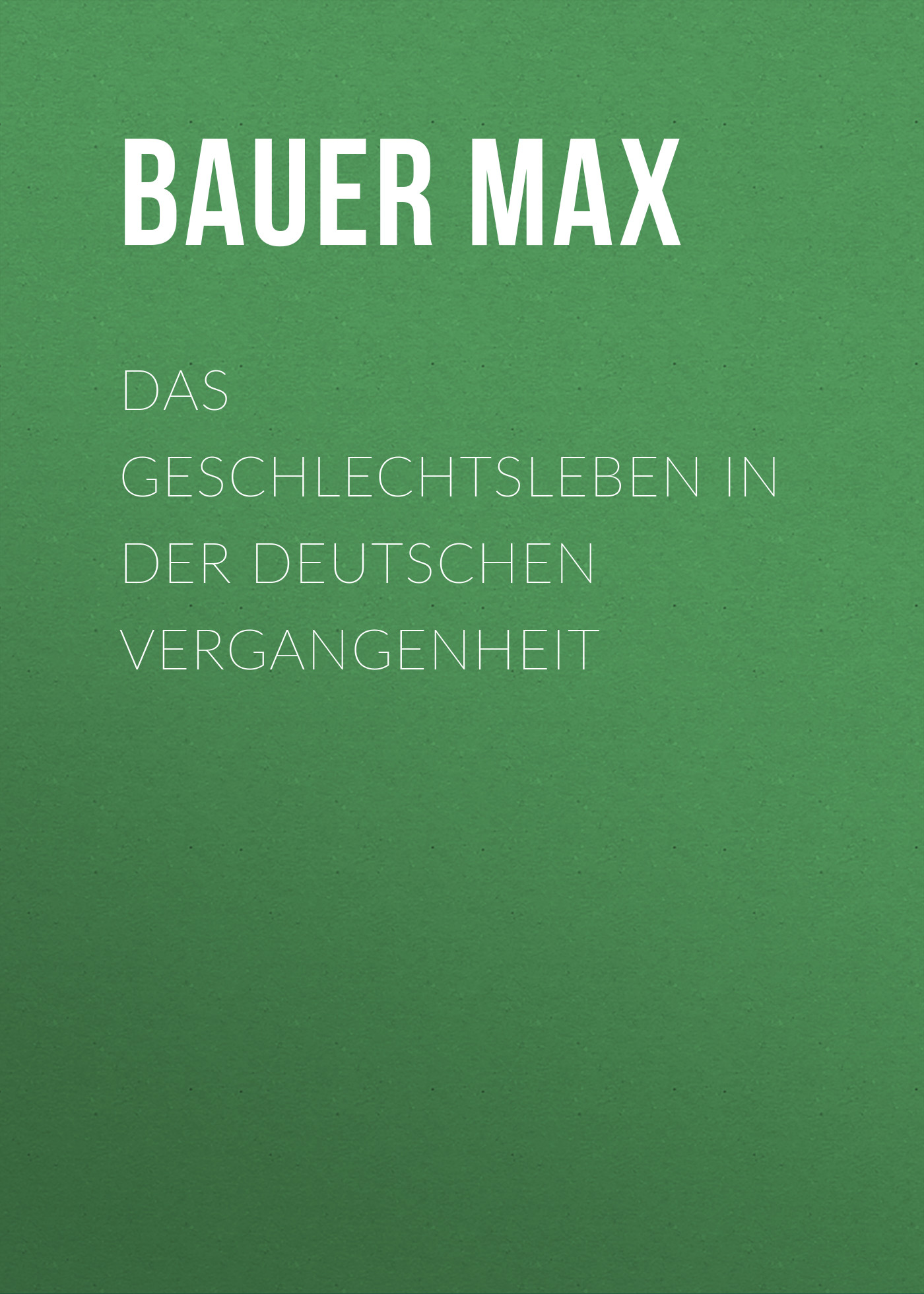 Обложка книги «Das Geschlechtsleben in der Deutschen Vergangenheit»