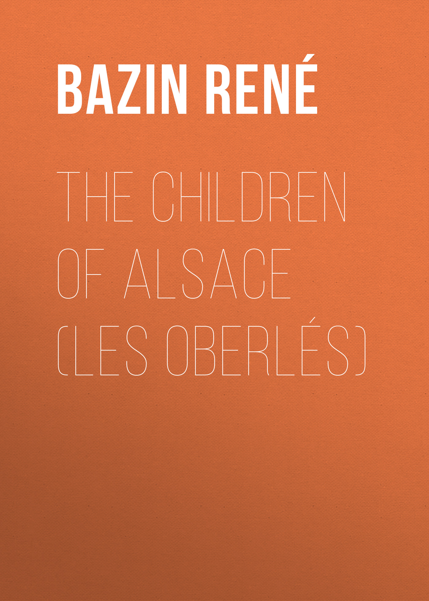 Обложка книги «The Children of Alsace (Les Oberlés)»