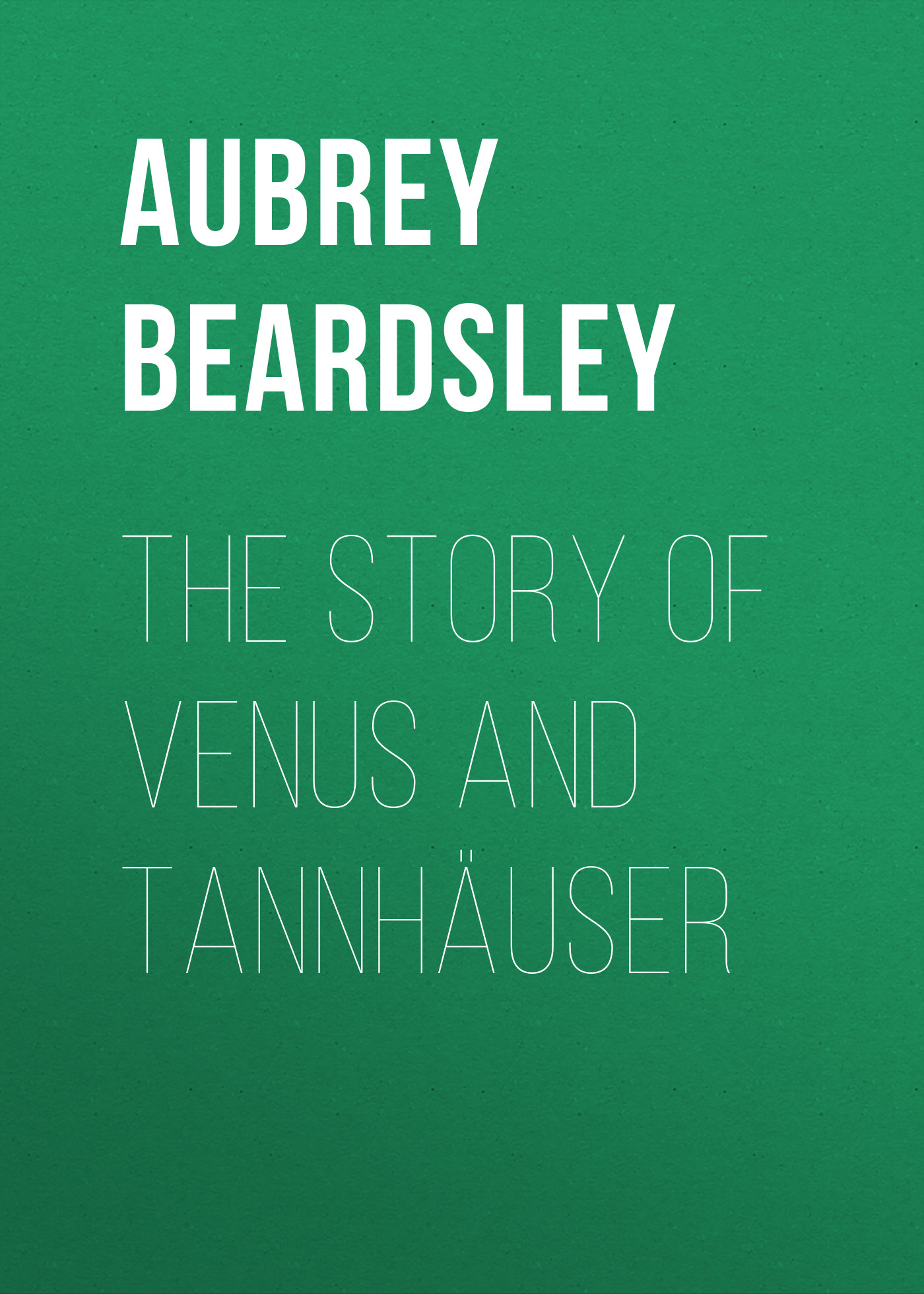 Обложка книги «The Story of Venus and Tannhäuser»