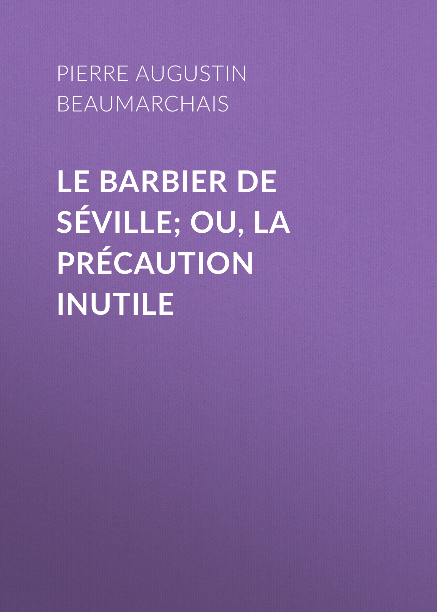 Обложка книги «Le barbier de Séville; ou, la précaution inutile»