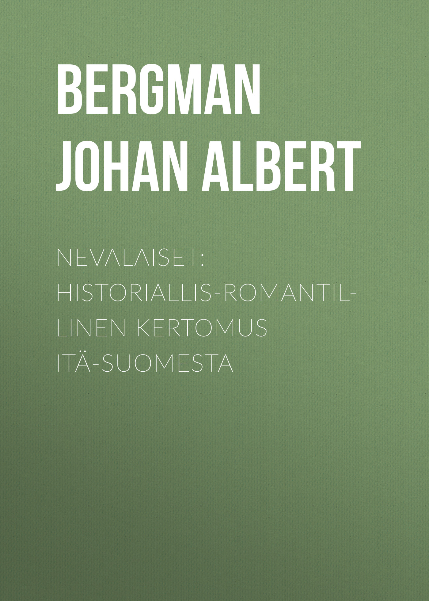 Обложка книги «Nevalaiset: Historiallis-romantillinen kertomus Itä-Suomesta»