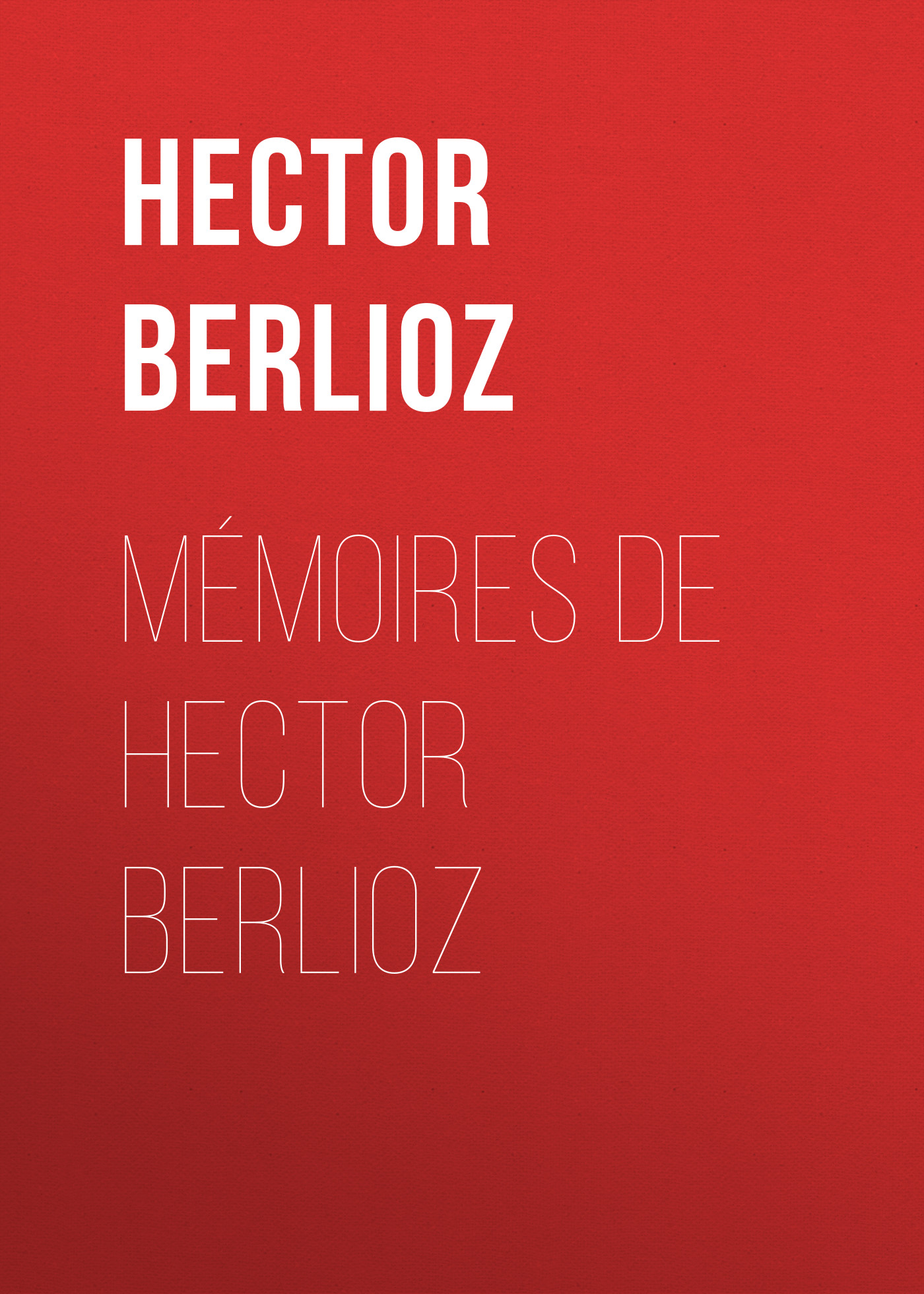 Обложка книги «Mémoires de Hector Berlioz»