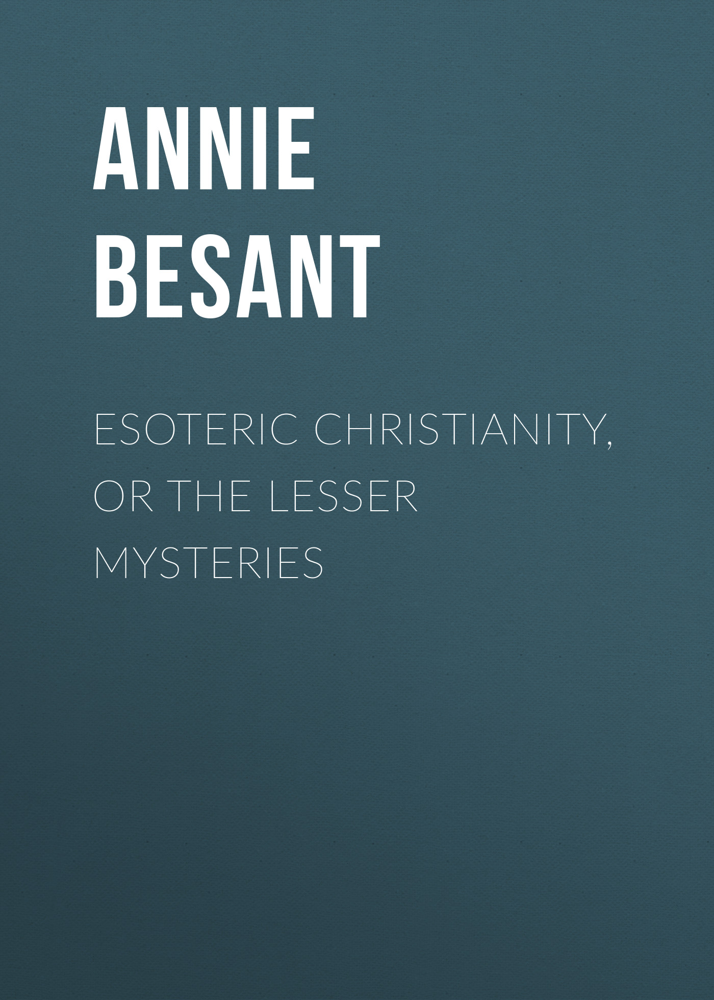 Обложка книги «Esoteric Christianity, or The Lesser Mysteries»
