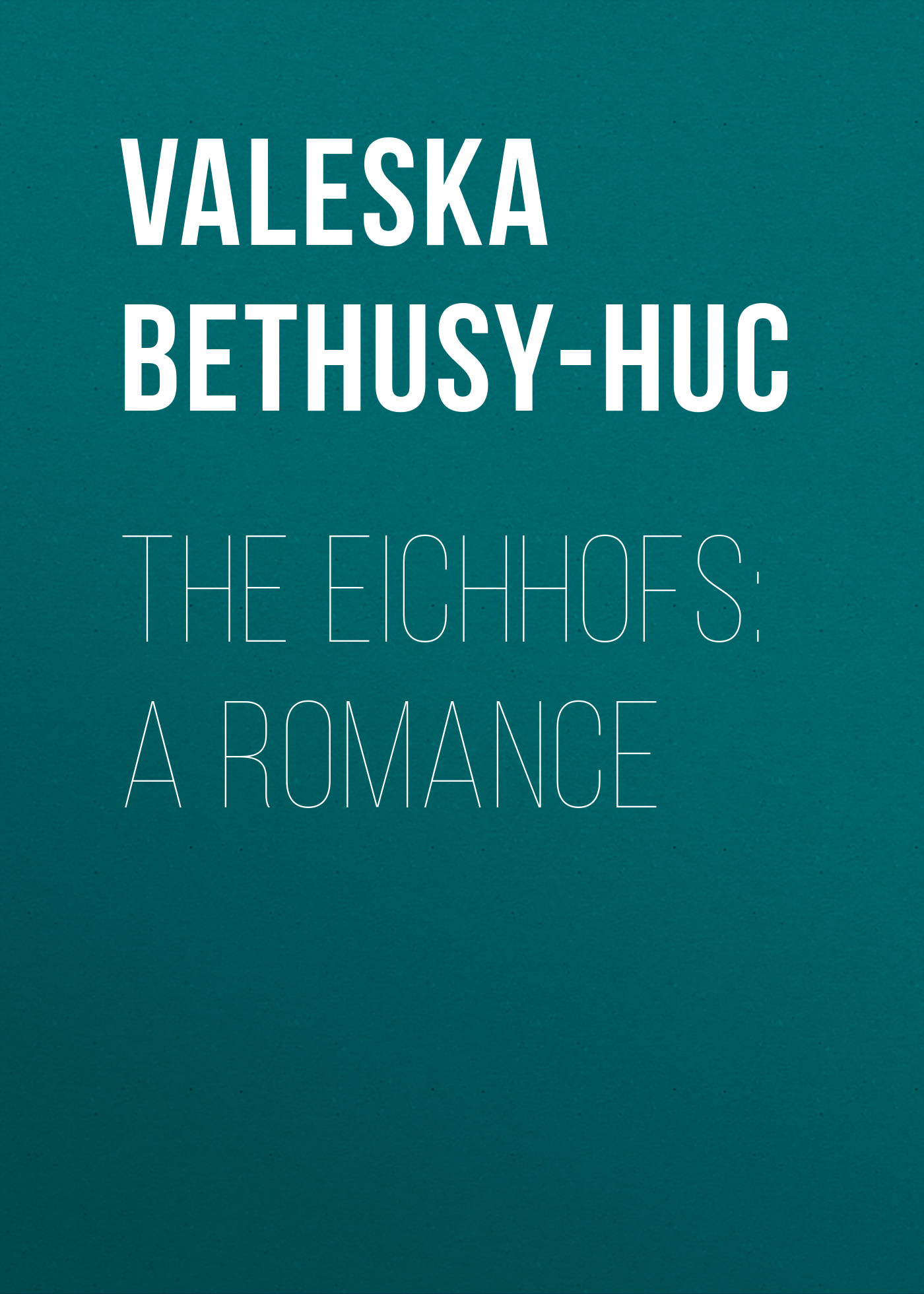 Обложка книги «The Eichhofs: A Romance»
