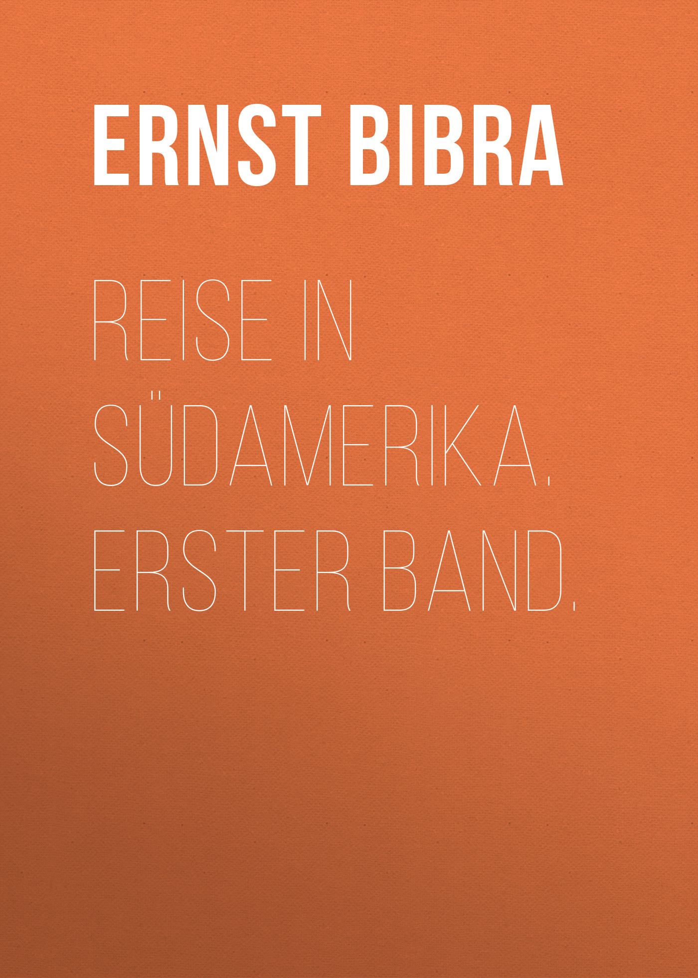Обложка книги «Reise in Südamerika. Erster Band.»