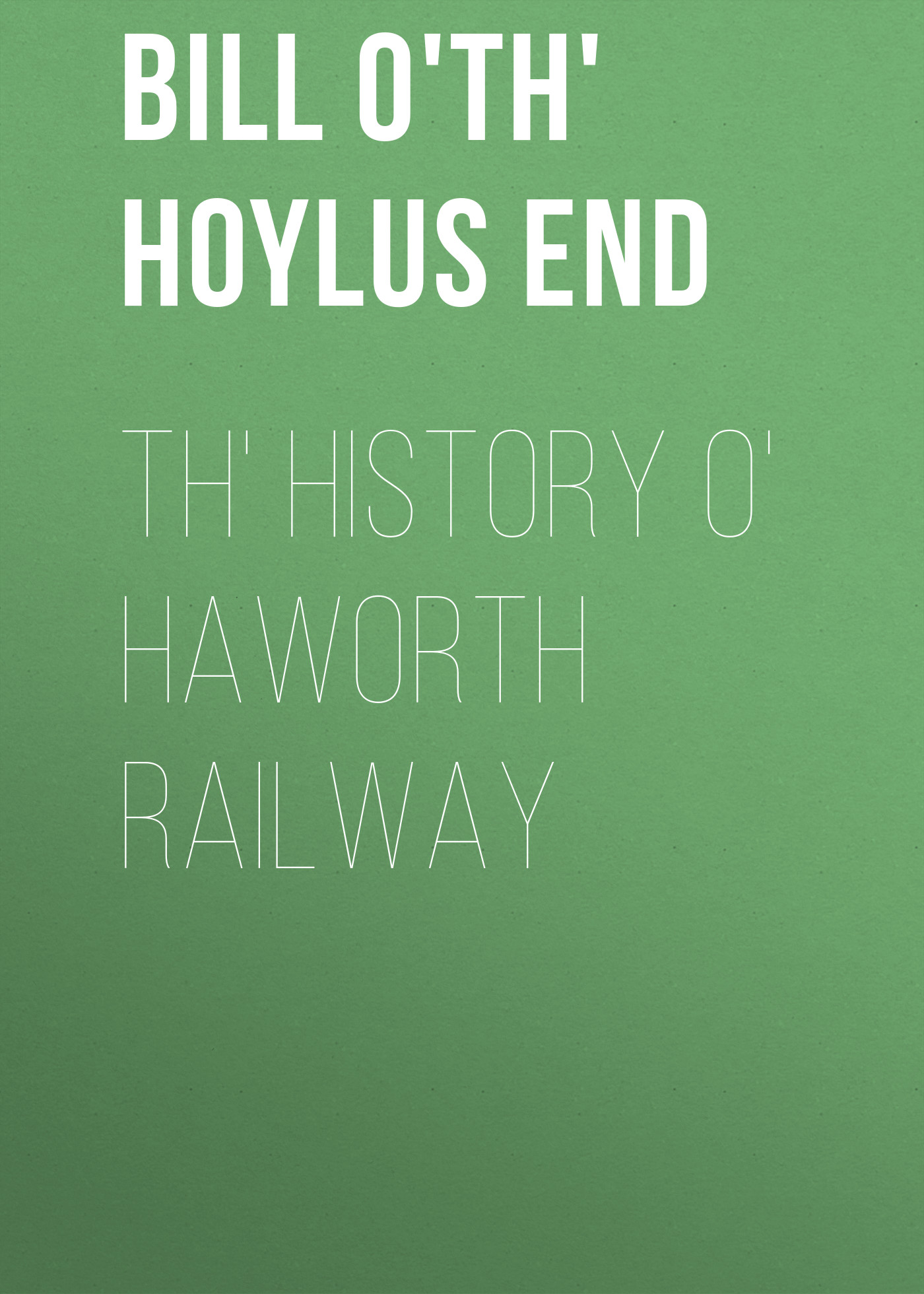 Обложка книги «Th' History o' Haworth Railway»